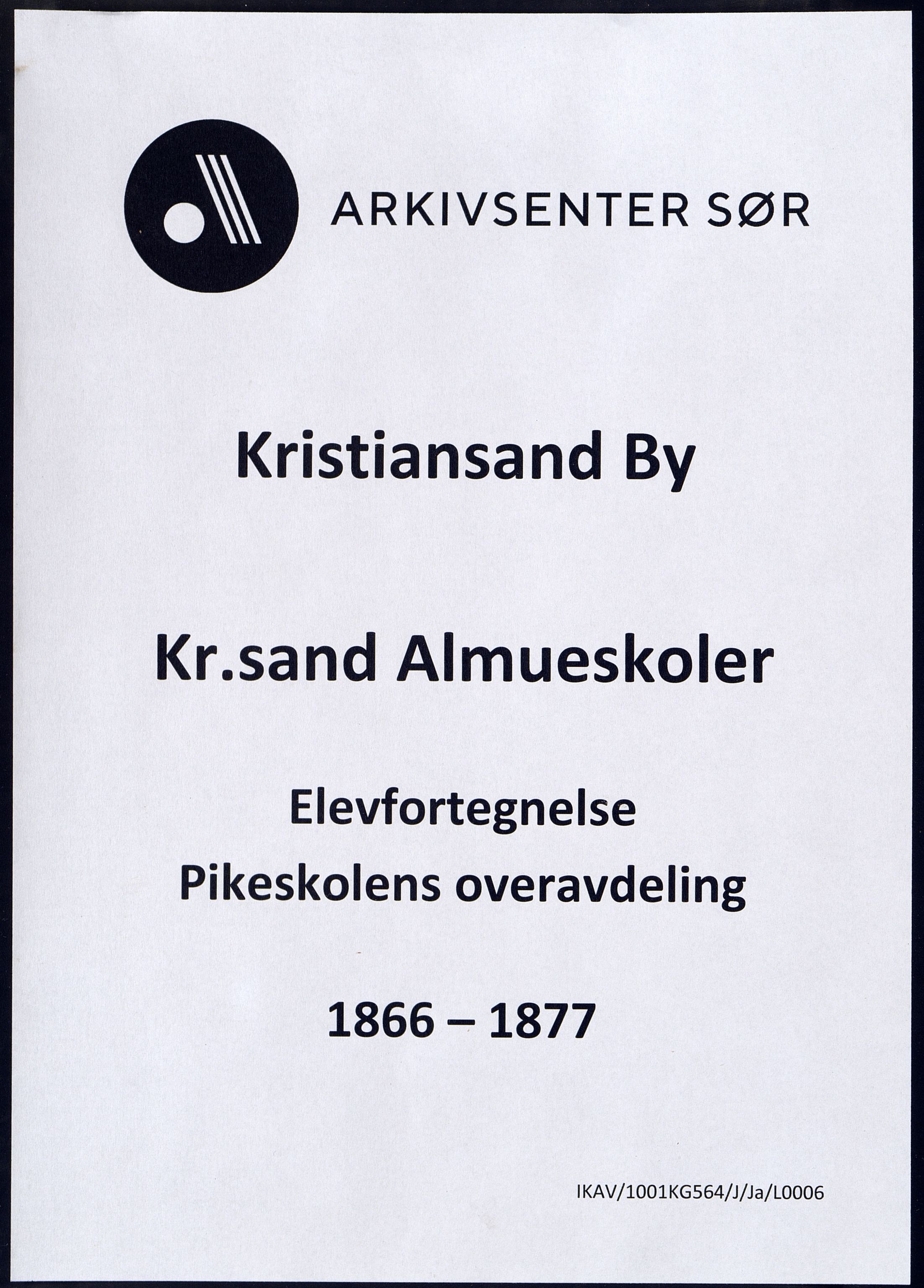 Kristiansand By - Kr. Sand Almueskoler, ARKSOR/1001KG564/J/Ja/L0006: Elevfortegnelse pikeskolens overavdeling, 1866-1877