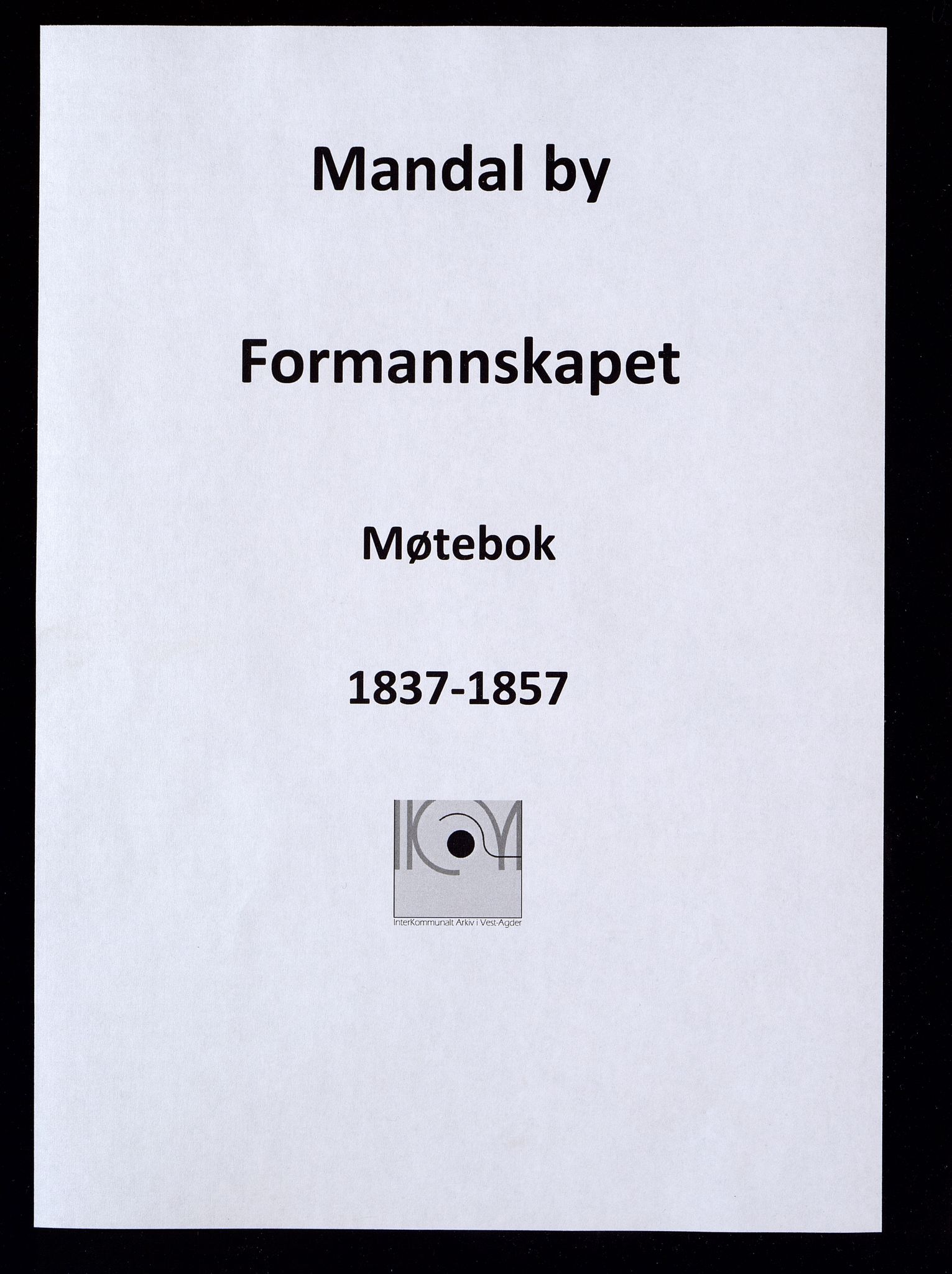 Mandal By - Formannskapet, ARKSOR/1002MG120/A/L0001: Møtebok (d), 1837-1857