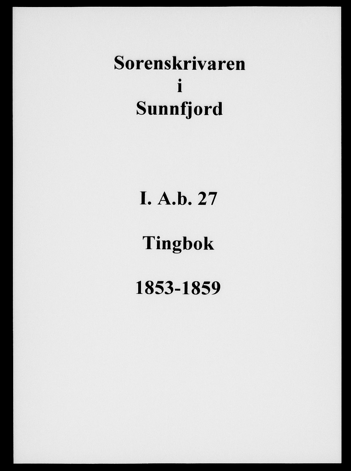 Sunnfjord tingrett, AV/SAB-A-3201/1/F/Fa/Fab/L0027: Tingbok, 1853-1859