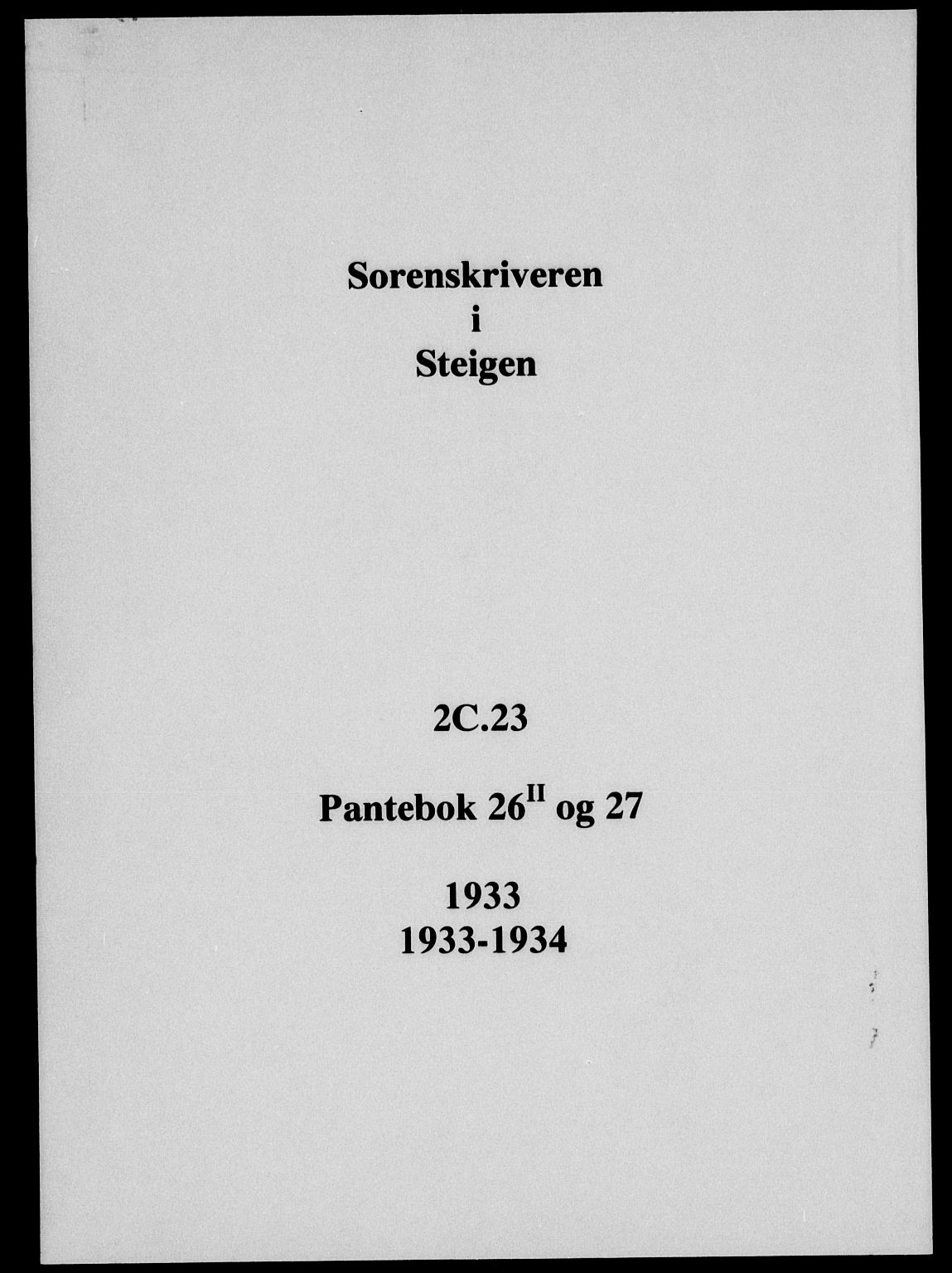 Steigen og Ofoten sorenskriveri, SAT/A-0030/1/2/2C/L0023/0002: Mortgage book no. 26-II og 27, 1933-1934