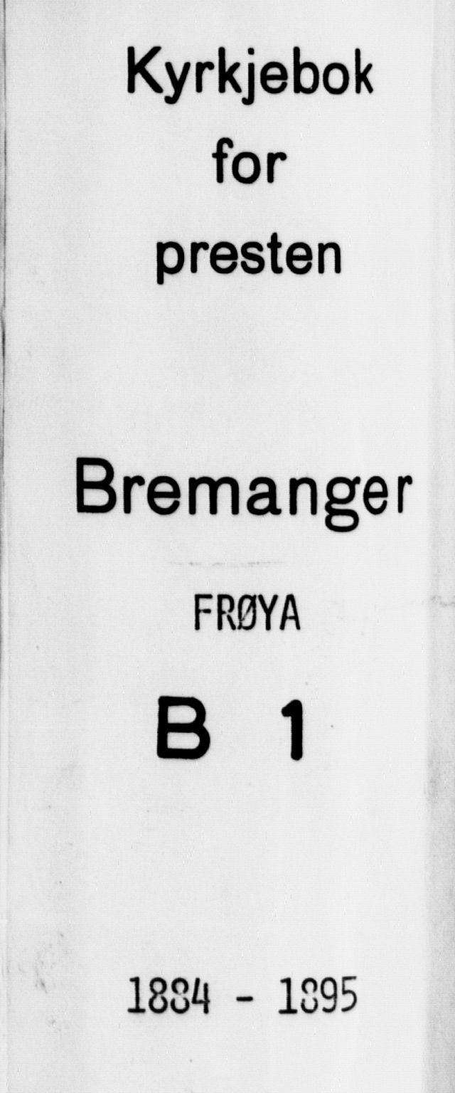 Bremanger sokneprestembete, SAB/A-82201/H/Haa/Haab/L0001: Parish register (official) no. B 1, 1884-1895