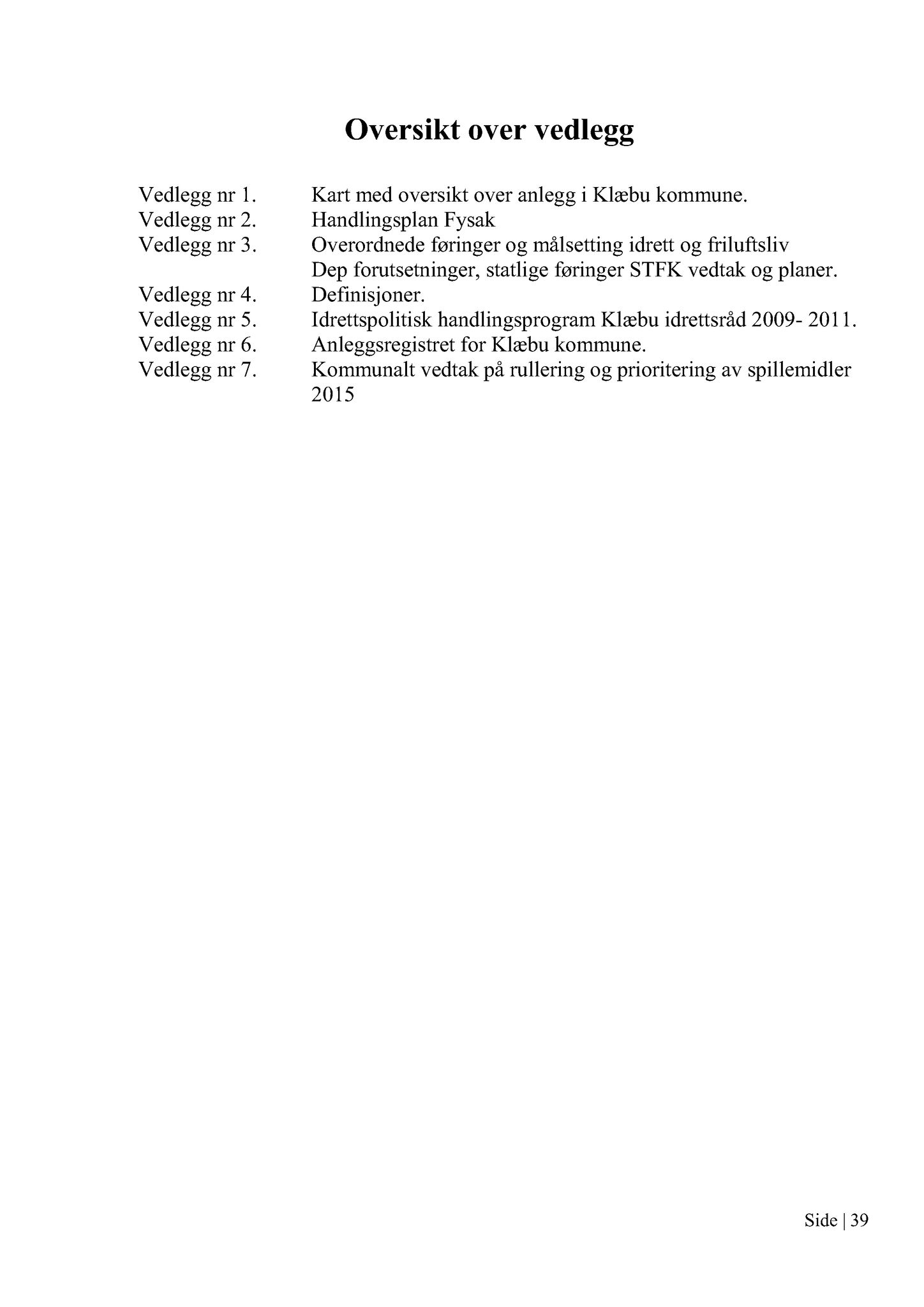 Klæbu Kommune, TRKO/KK/02-FS/L008: Formannsskapet - Møtedokumenter, 2015, p. 3614