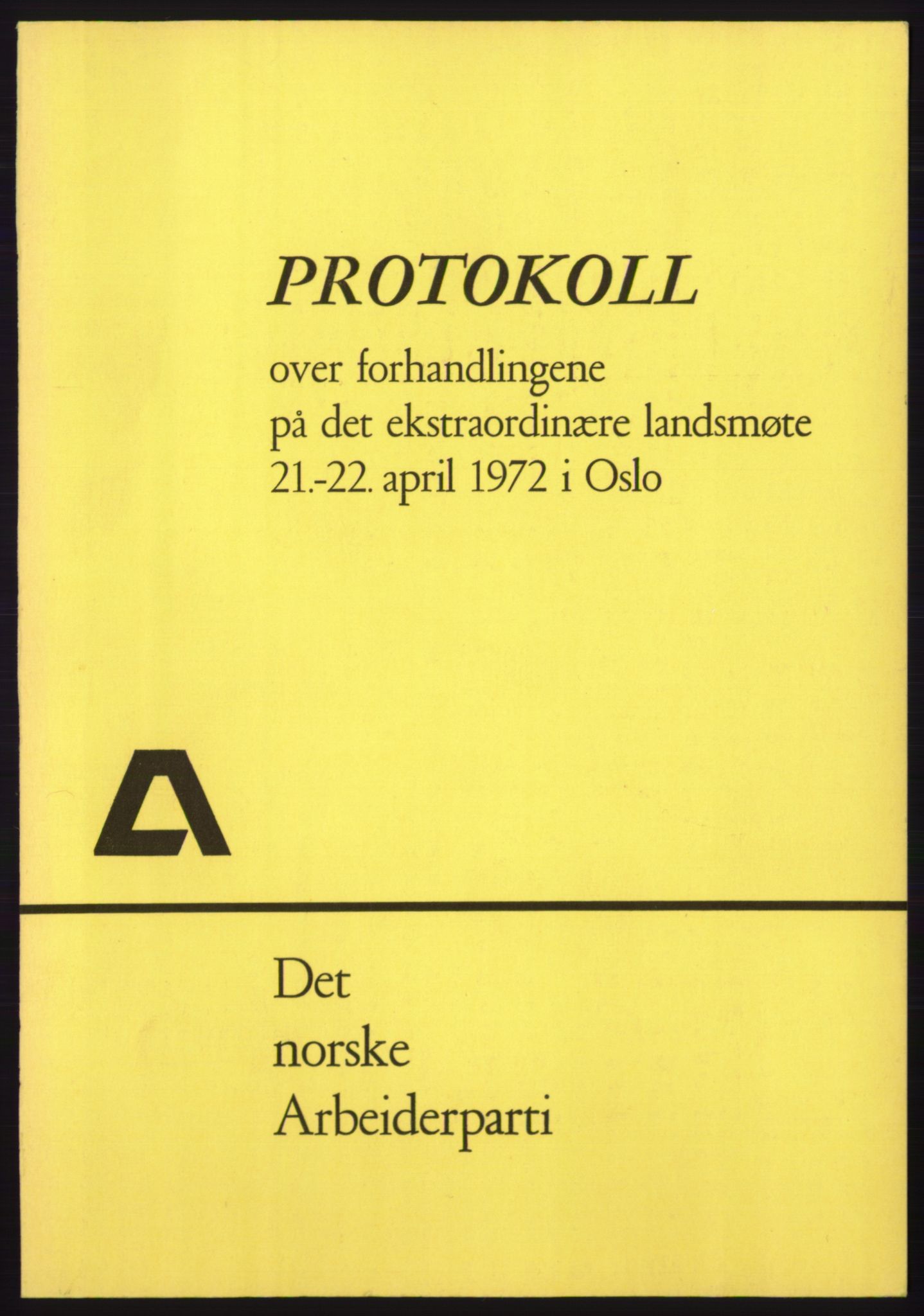 Det norske Arbeiderparti - publikasjoner, AAB/-/-/-: Protokoll over forhandlingene på det ekstraordinære landsmøte 21.-22. april 1972, 1972