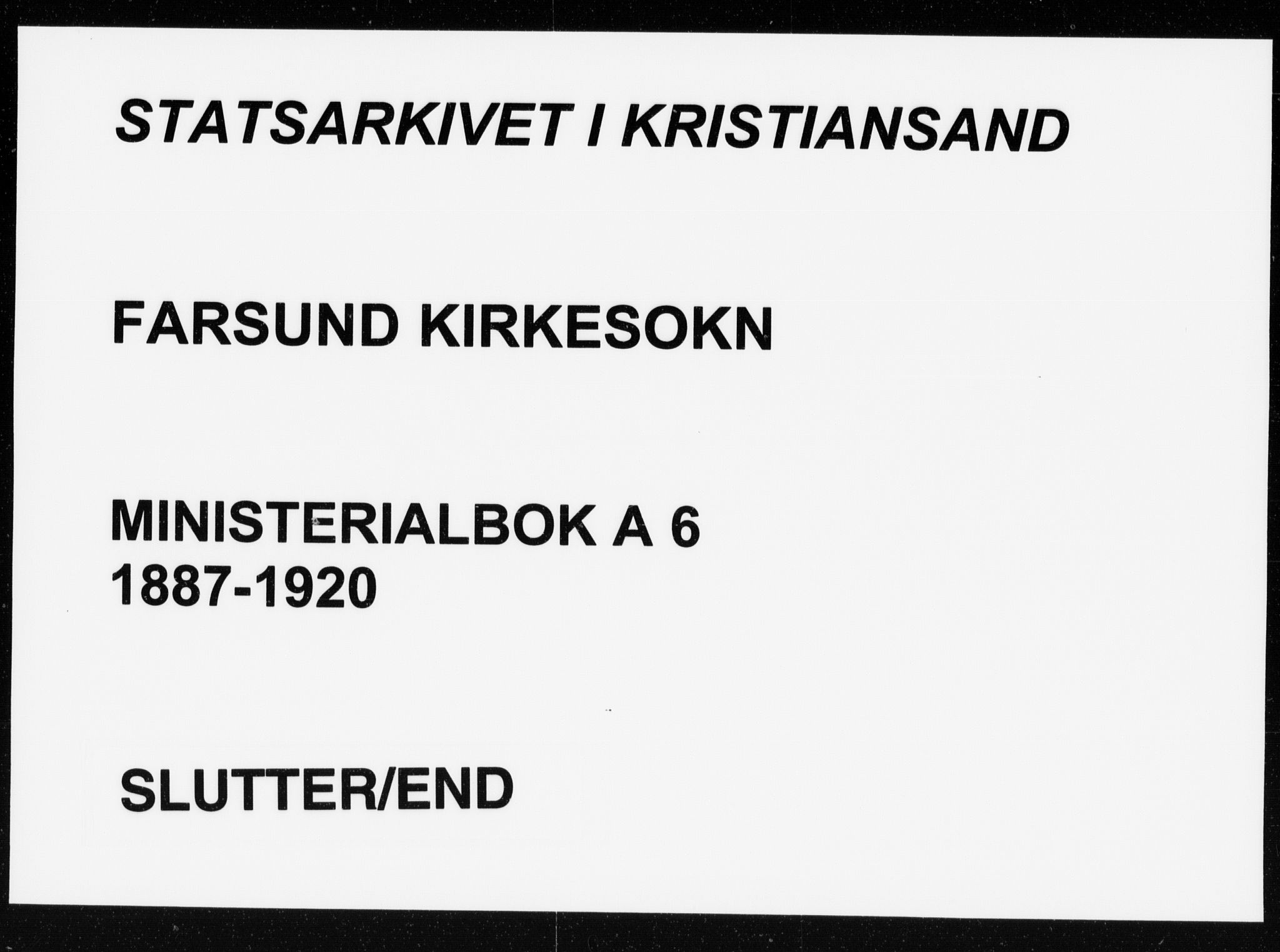 Farsund sokneprestkontor, AV/SAK-1111-0009/F/Fa/L0006: Parish register (official) no. A 6, 1887-1920