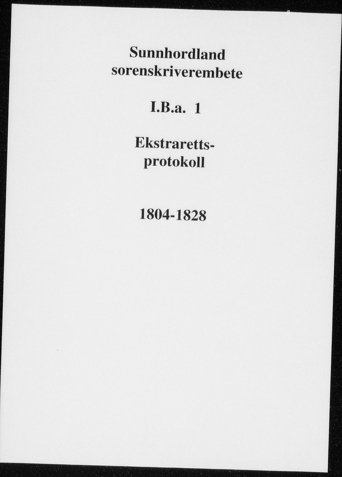Sunnhordland sorenskrivar, SAB/A-2401/1/F/Fb/Fba/L0001: Ekstrarettsprotokoll, 1804-1828