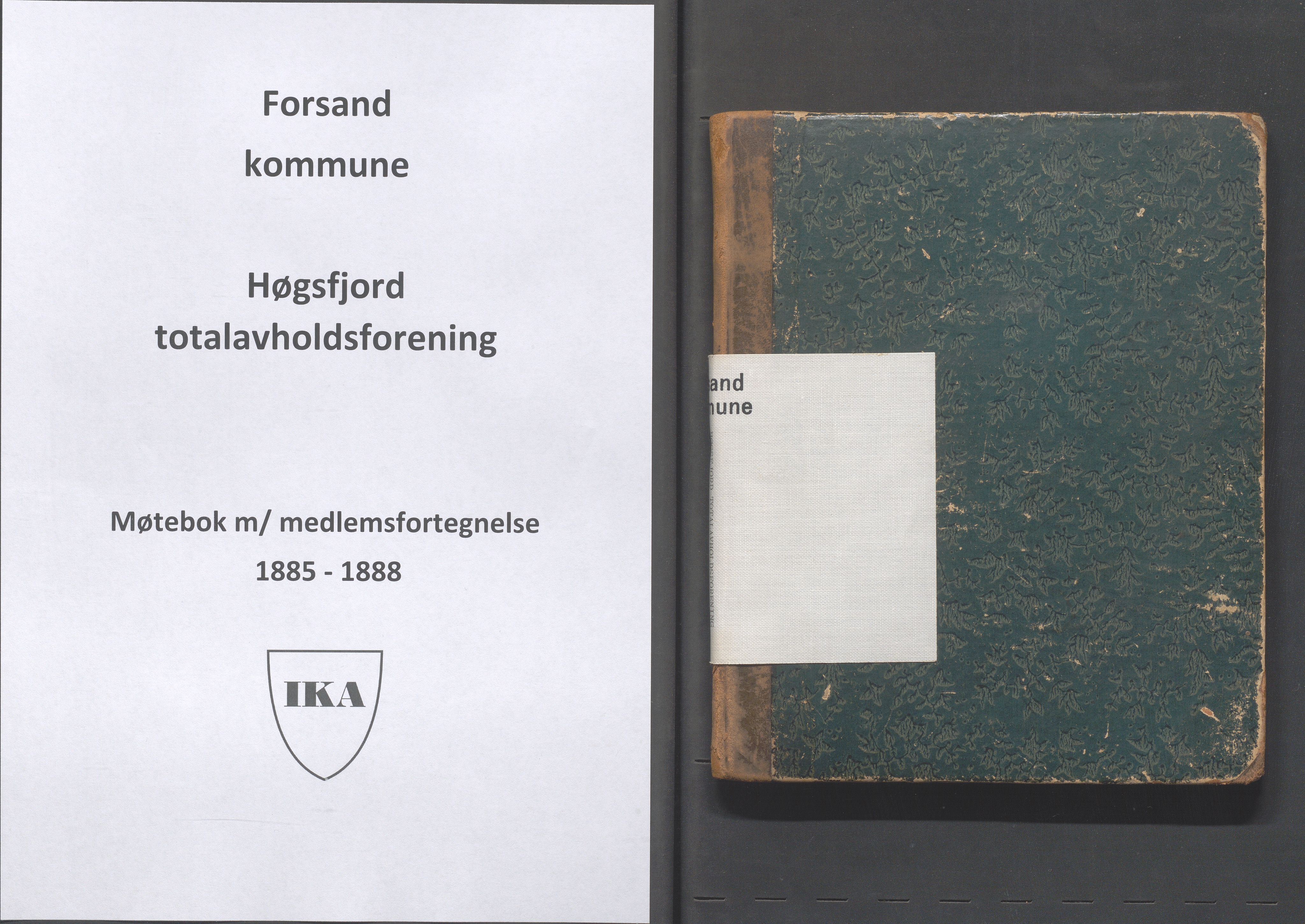 Forsand kommune - PA 7 Høgsfjord Totalavholdsforening, IKAR/K-101643/A/L0001: Møtebok, 1885-1888, p. 1