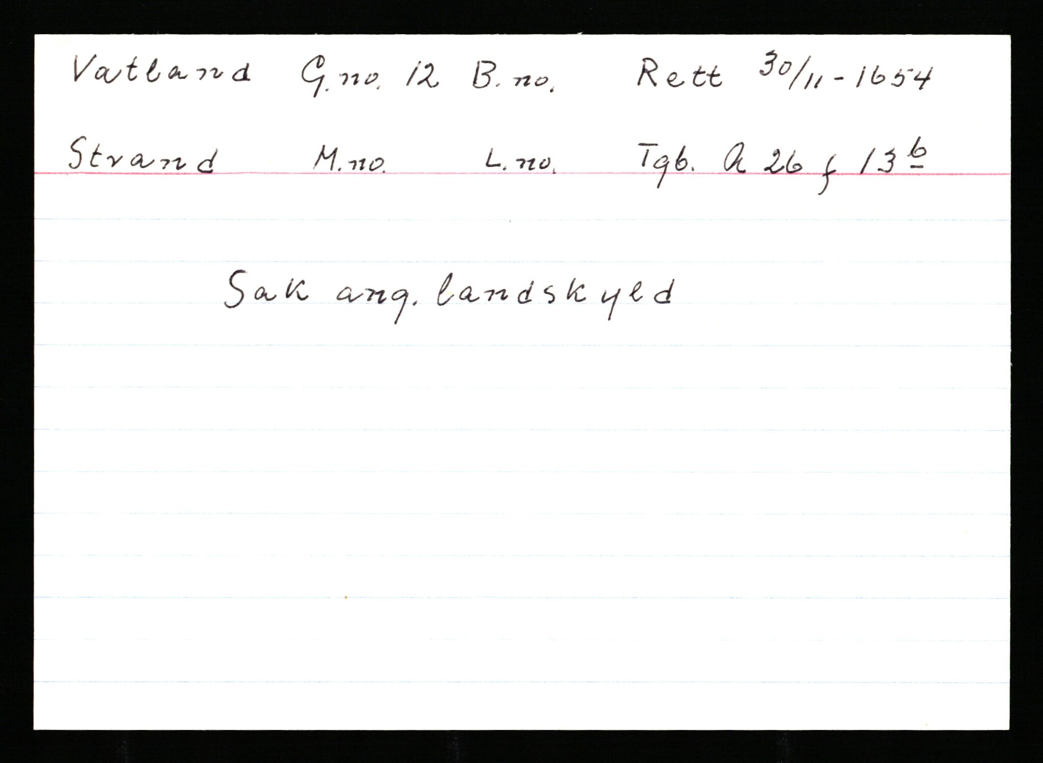 Statsarkivet i Stavanger, AV/SAST-A-101971/03/Y/Ym/L0065: Åstedskort sortert etter gårdsnavn: Vatland - Vervig, 1600-1950, p. 11