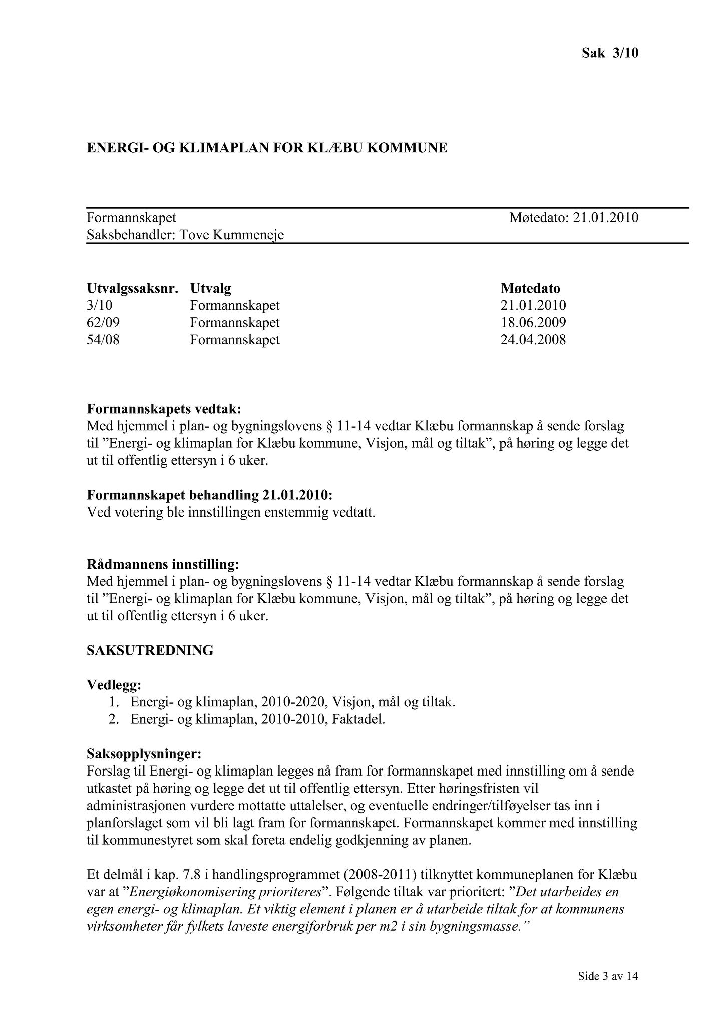 Klæbu Kommune, TRKO/KK/02-FS/L003: Formannsskapet - Møtedokumenter, 2010, p. 38