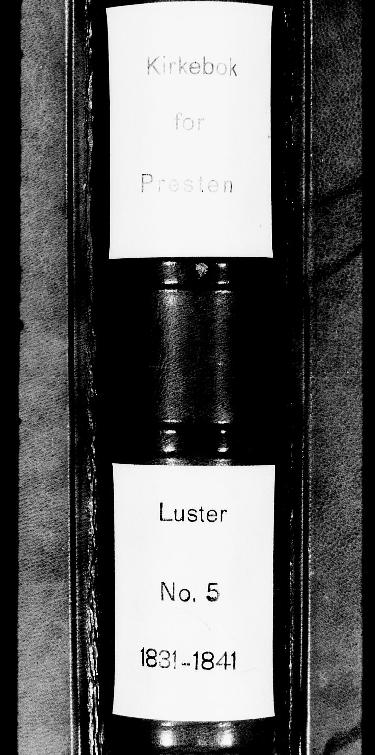 Luster sokneprestembete, SAB/A-81101/H/Haa/Haaa/L0005: Parish register (official) no. A 5, 1831-1841