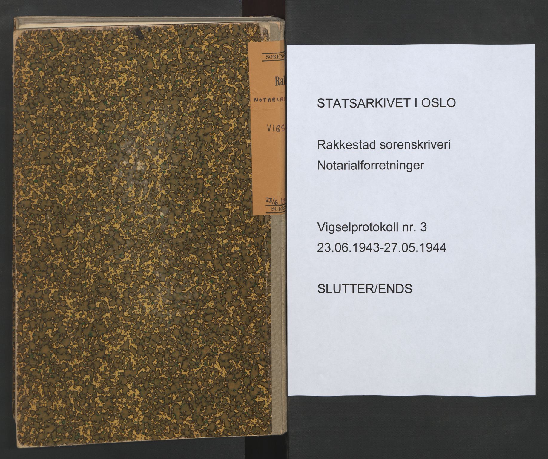 Rakkestad sorenskriveri, SAO/A-10686/L/Lc/Lca/L0003: Vigselbøker, 1943-1944