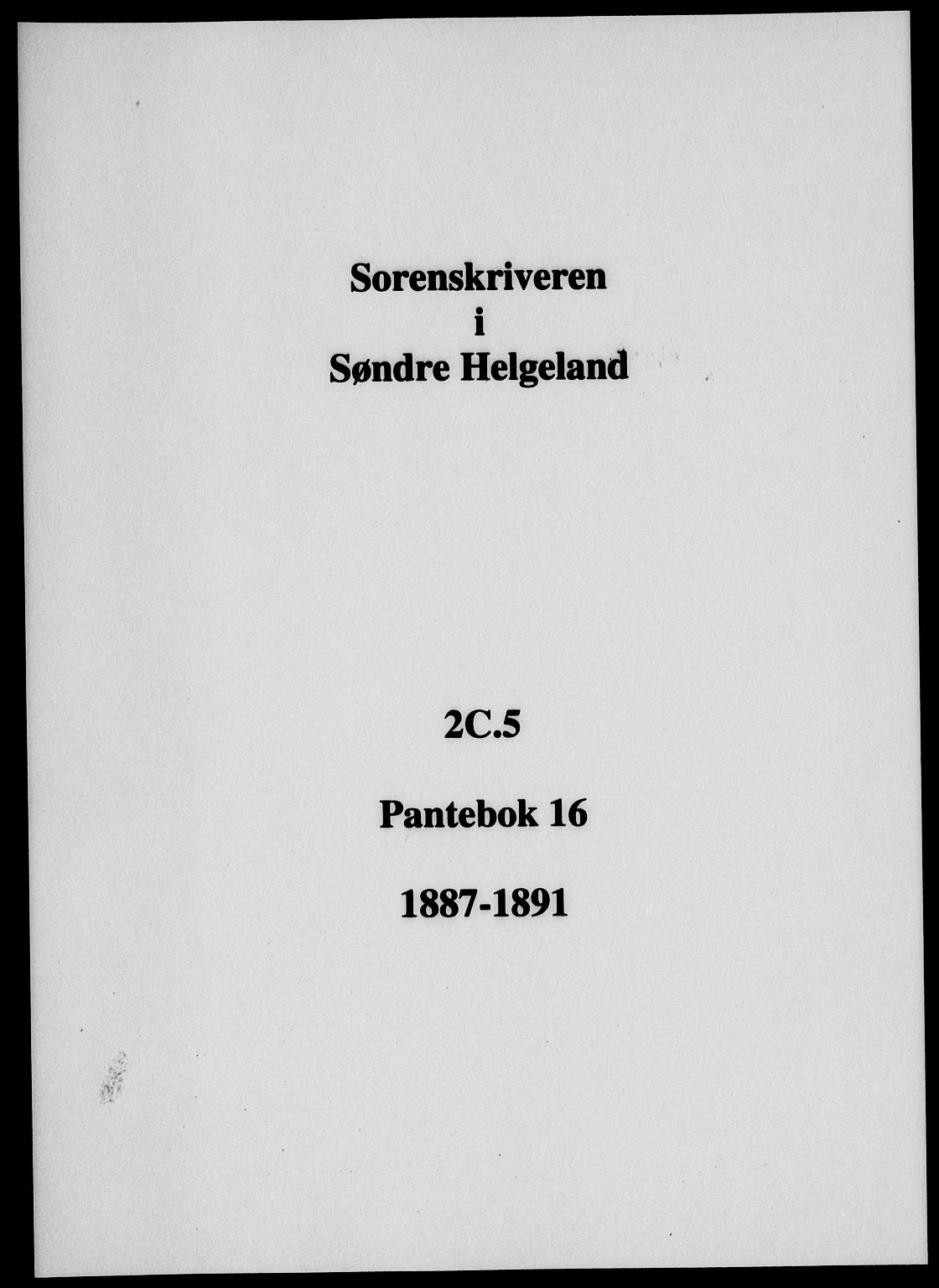 Søndre Helgeland sorenskriveri, SAT/A-4575/1/2/2C/L0005: Mortgage book no. 16, 1887-1891