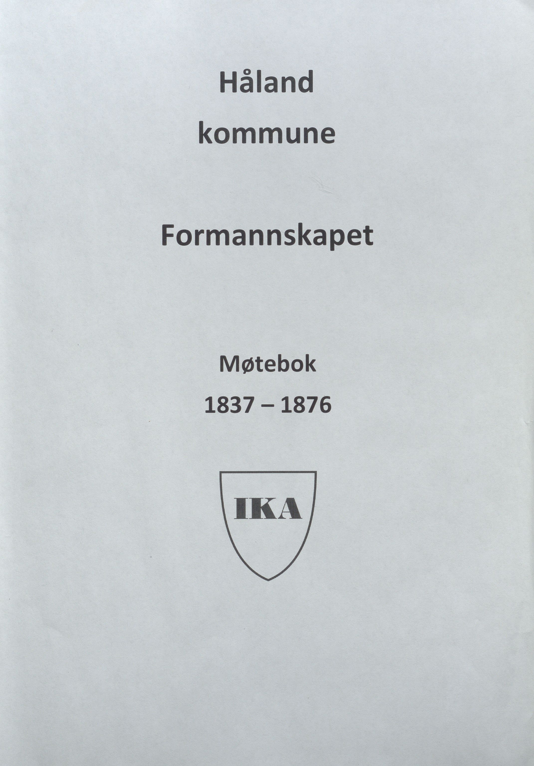 Håland kommune - Formannskapet, IKAR/K-101851/A/L0001: Møtebok, 1837-1876, p. 1