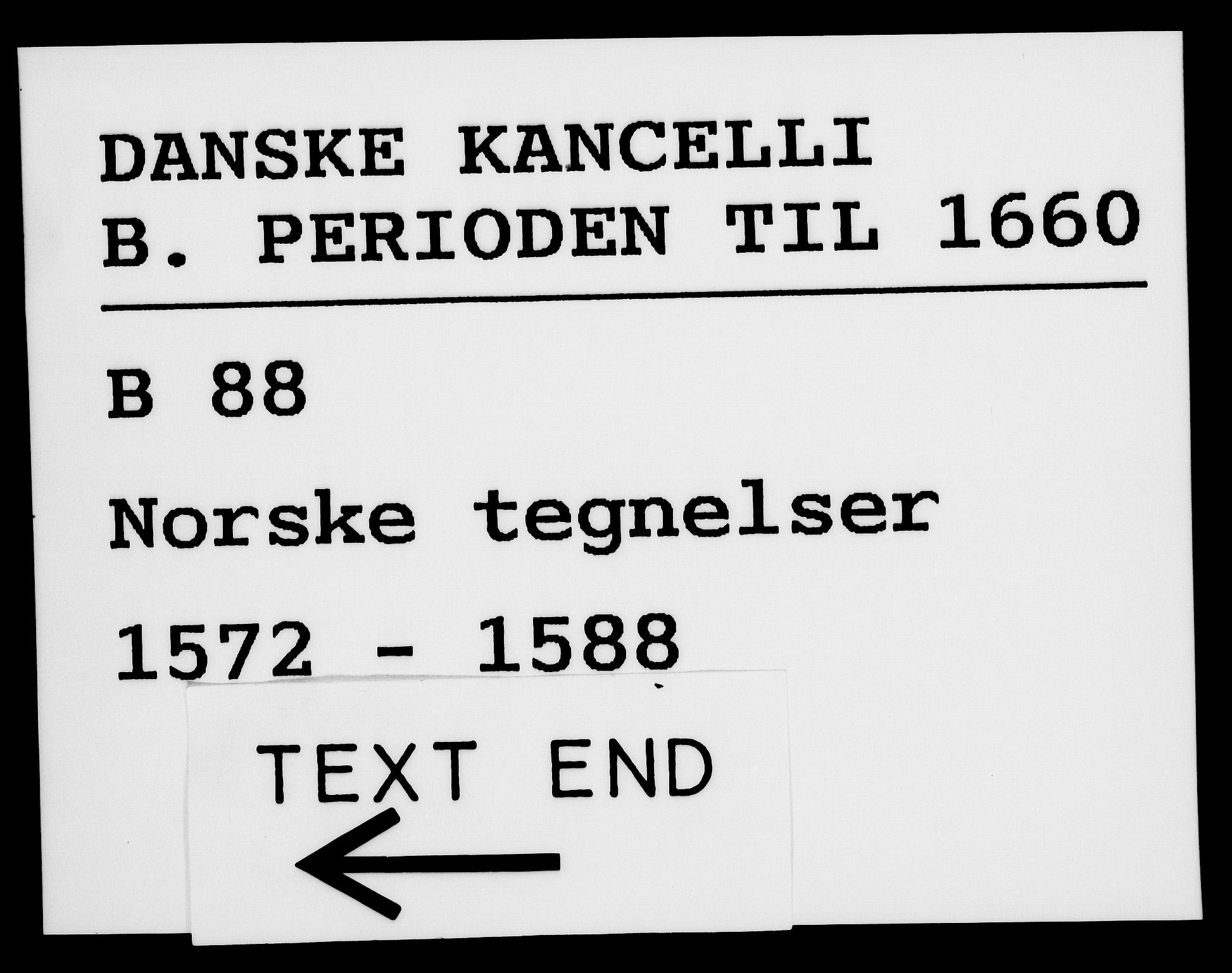 Danske Kanselli 1572-1799, AV/RA-EA-3023/F/Fc/Fca/Fcab/L0001: Norske tegnelser (mikrofilm), 1572-1588