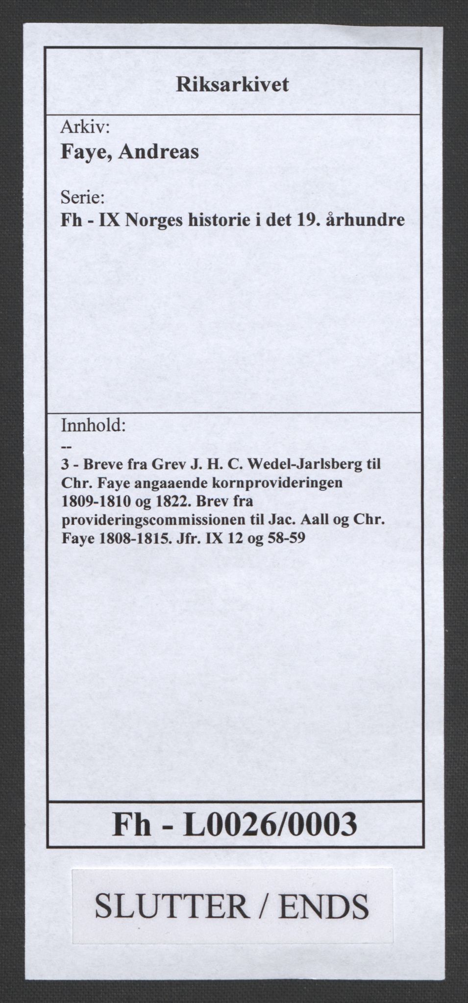 Faye, Andreas, AV/RA-PA-0015/F/Fh/L0026/0003: -- / Breve fra Grev J. H. C. Wedel-Jarlsberg til Chr. Faye angaaende kornprovideringen 1809-1810 og 1822. Brev fra provideringscommissionen til Jac. Aall og Chr. Faye 1808-1815. Jfr. IX 12 og 58-59, p. 118