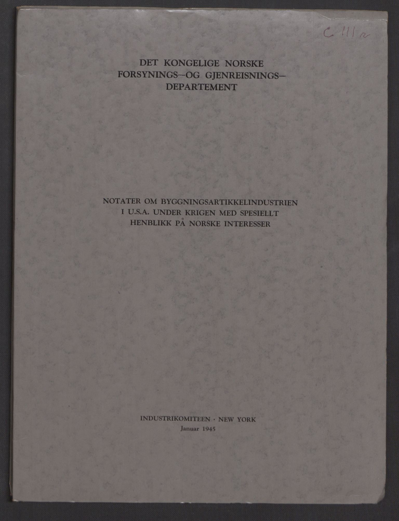 Industrikomitéen i New York, RA/S-2079/E/Eb/L0034/0012: -- / C-111r  Notater om bygningsindustrien i USA under krigen med spesielt henblikk på norske interesser, 1943-1945