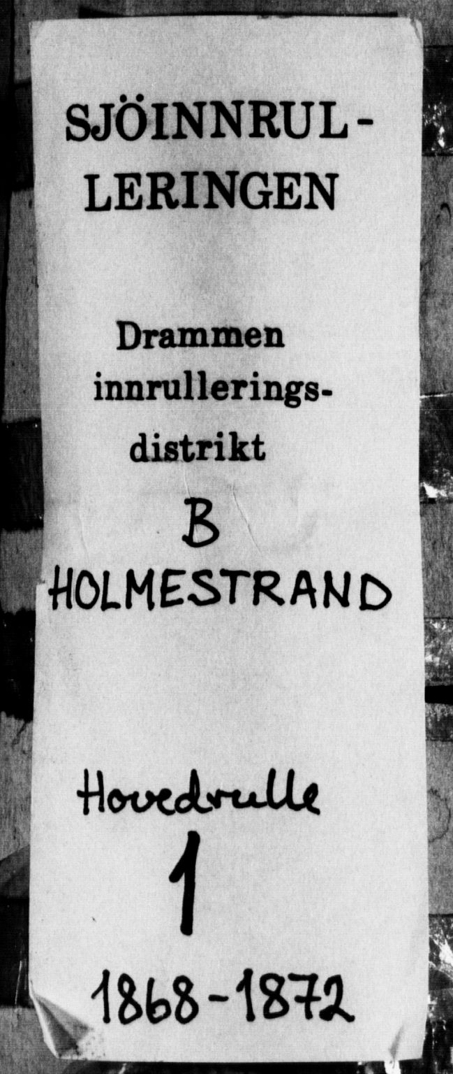 Holmestrand innrulleringskontor, SAKO/A-1151/F/Fc/L0001: Hovedrulle, 1868-1872, p. 1