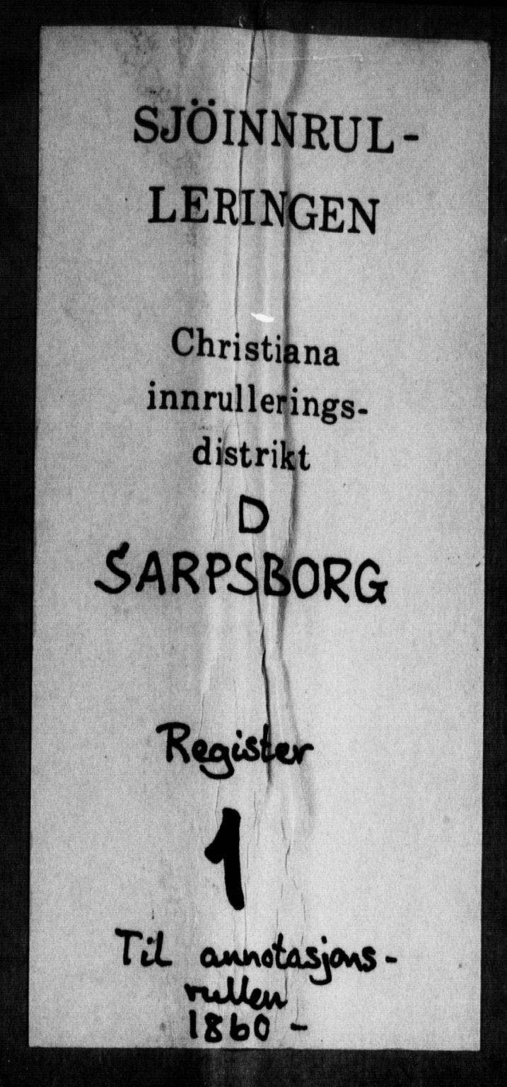 Sarpsborg mønstringskontor, SAO/A-10569c/F/Fa/L0001: Register til annotasjonsrullen, 1860, p. 1