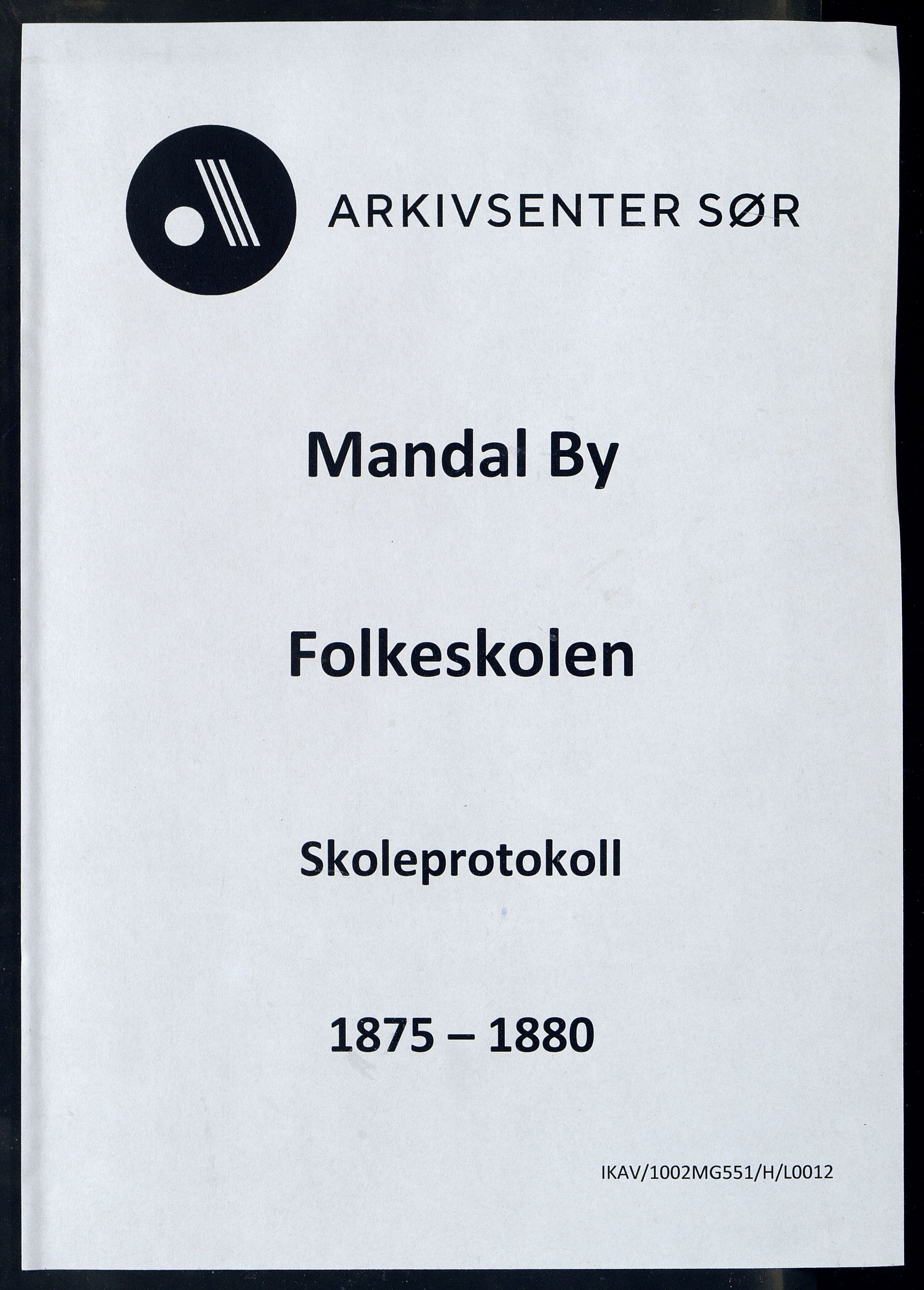 Mandal By - Mandal Allmueskole/Folkeskole/Skole, ARKSOR/1002MG551/H/L0012: Skoleprotokoll, 1875-1880