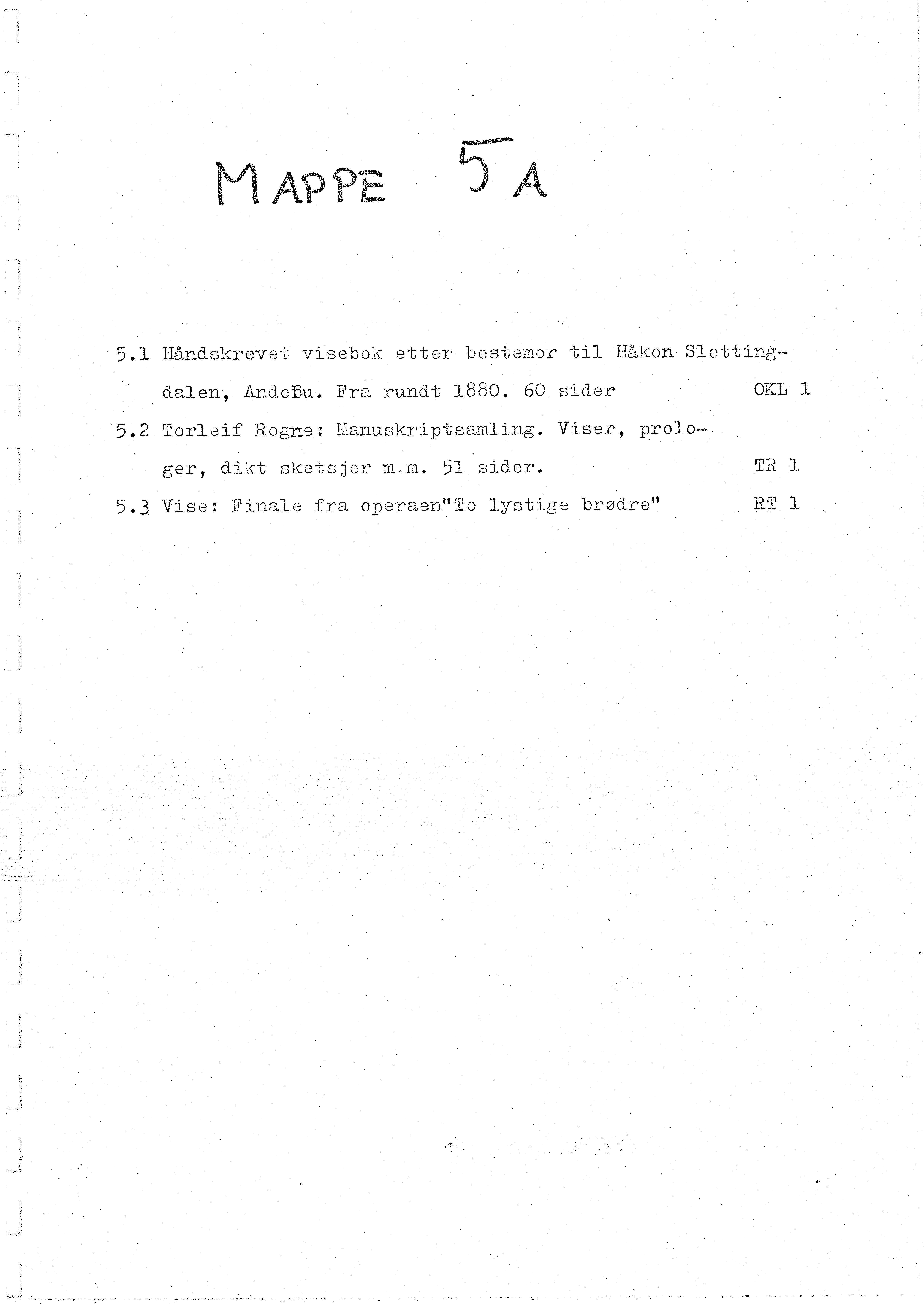 Sa 16 - Folkemusikk fra Vestfold, Gjerdesamlingen, VEMU/A-1868/H/L0003/0001: Innsamlet informasjon, kopier / 5a Håndskreven visebok: Andebu manussamling fra Torleif Rogne. Vise fra operaen "To lystige brødre"