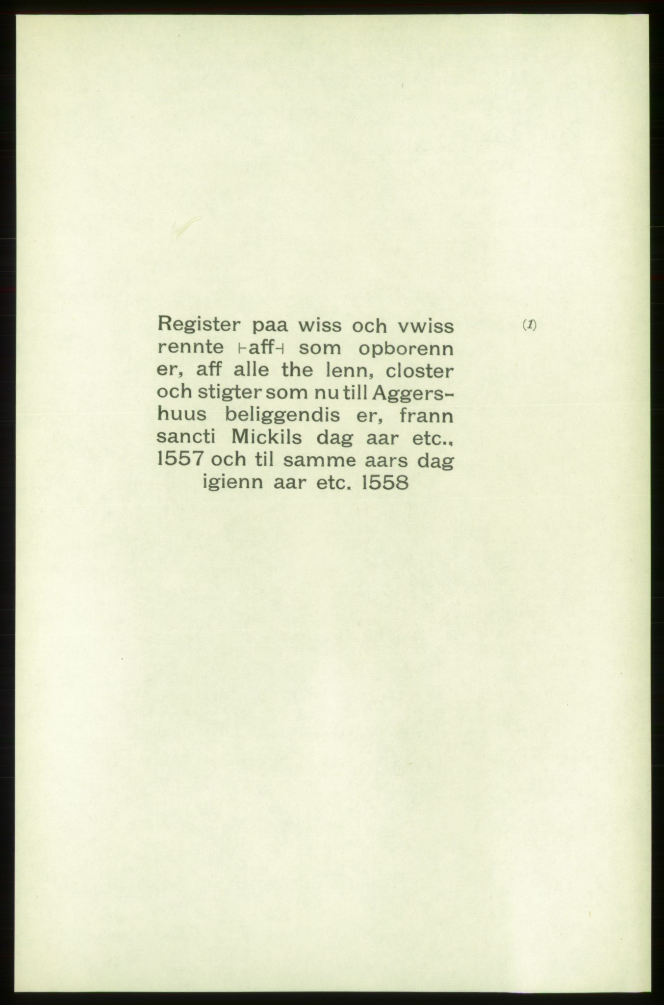 Publikasjoner utgitt av Arkivverket, PUBL/PUBL-001/C/0001: Bind 1: Rekneskap for Akershus len 1557-1558, 1557-1558, p. 1