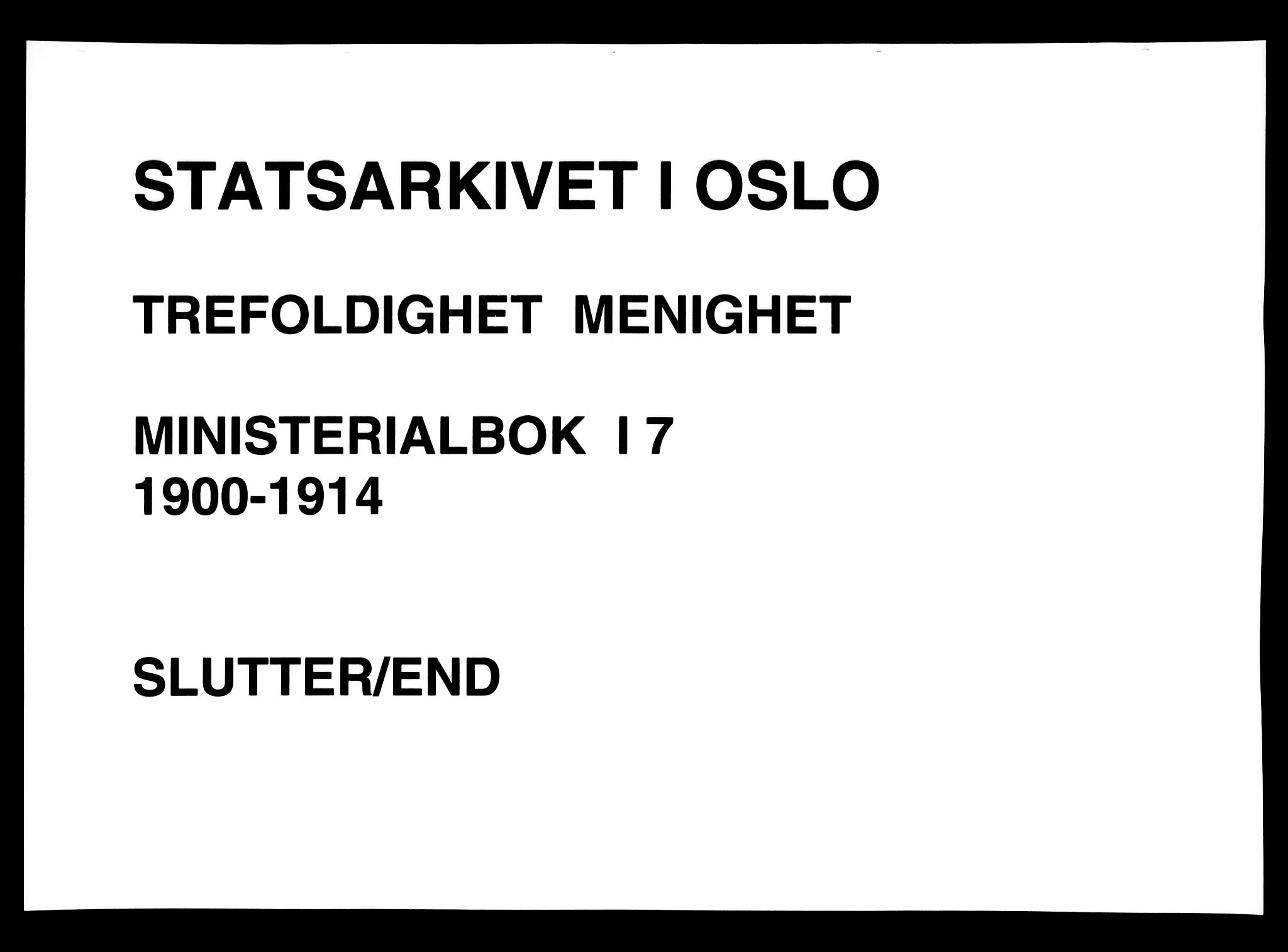 Trefoldighet prestekontor Kirkebøker, AV/SAO-A-10882/F/Fa/L0007: Parish register (official) no. I 7, 1900-1914