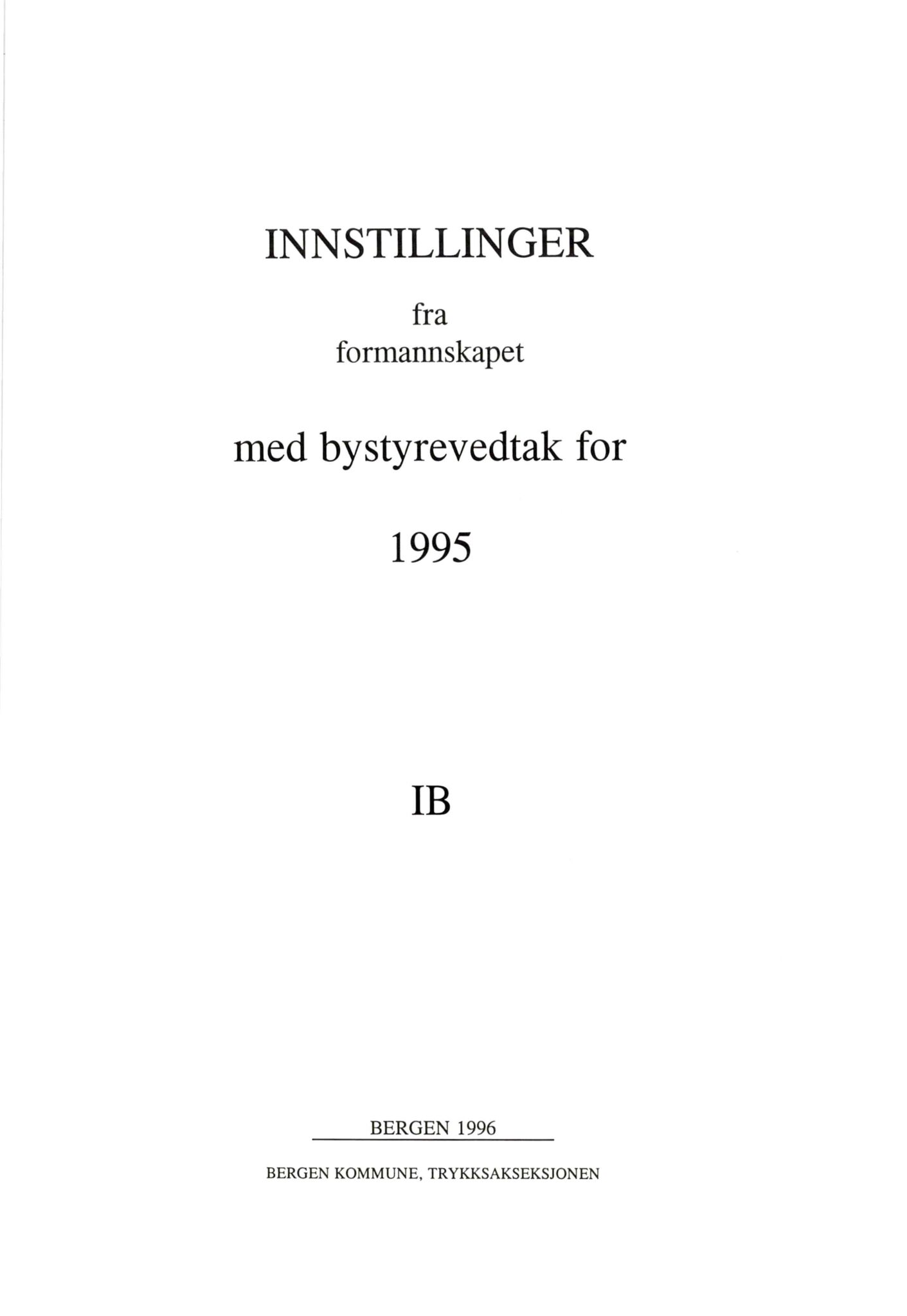 Bergen kommune. Formannskapet 1972 -, BBA/A-1809/A/Ab/L0057: Bergens kommuneforhandlinger 1995 IB, 1995