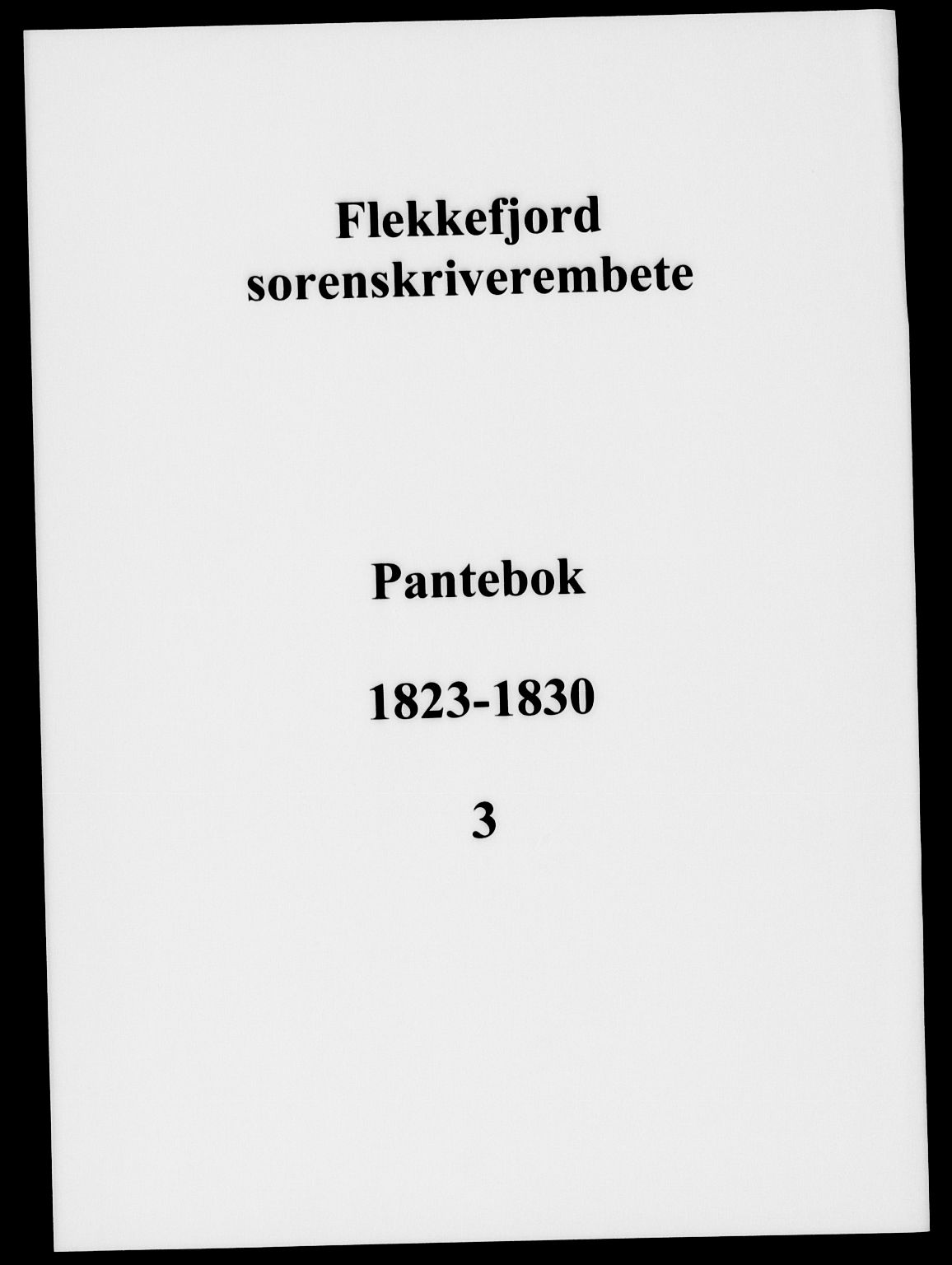 Flekkefjord sorenskriveri, SAK/1221-0001/G/Gb/Gba/L0003: Mortgage book no. 3, 1823-1830