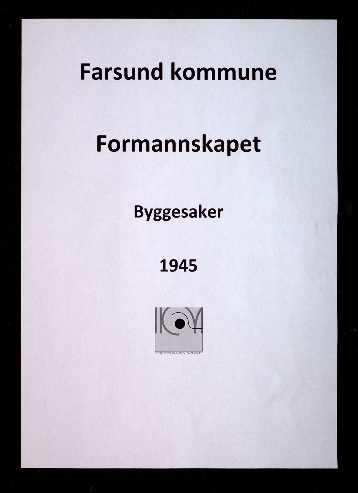 Farsund By - Formannskapet, ARKSOR/1003FB120/Q/L0001: Byggesaker, 1945