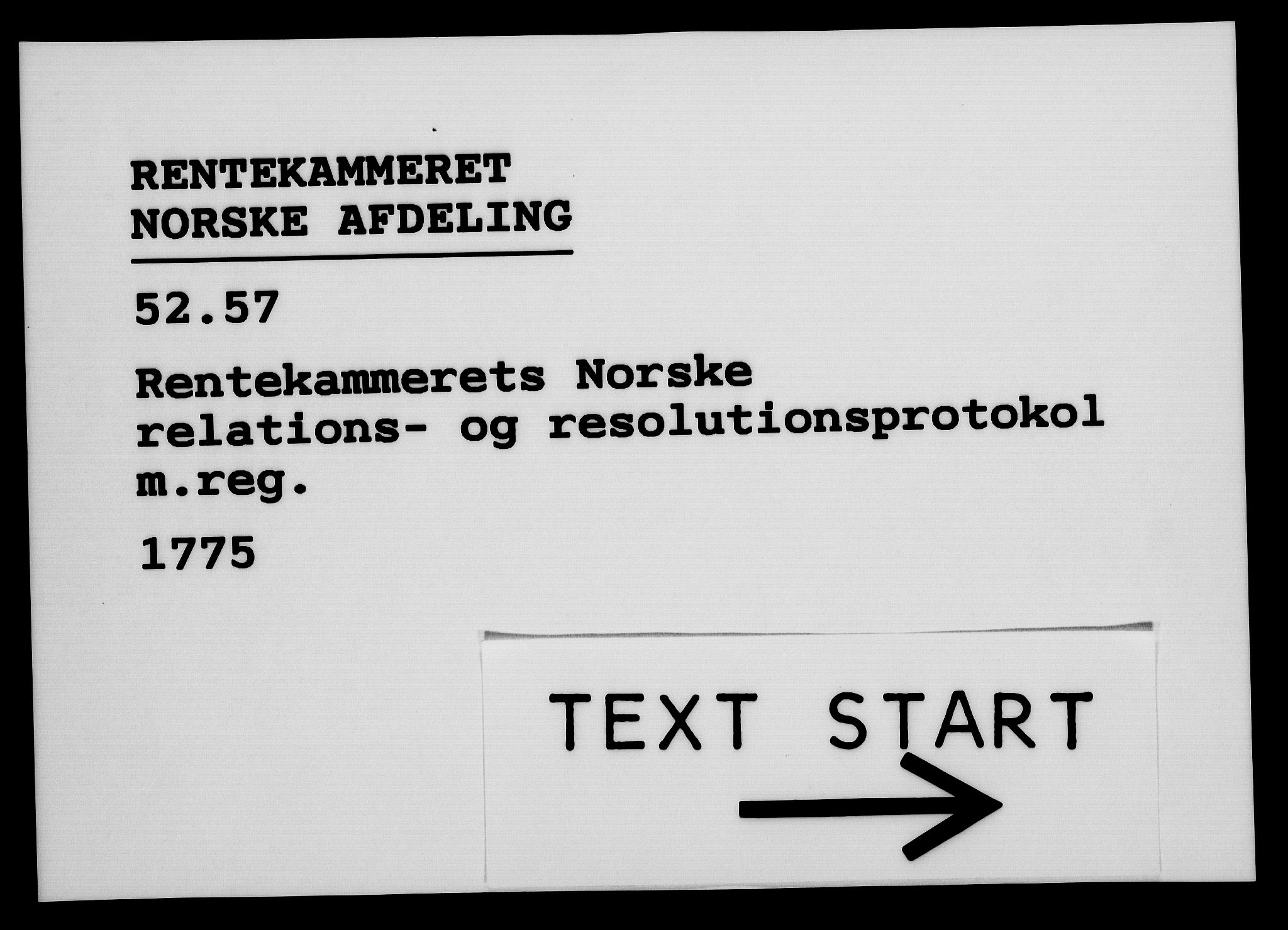 Rentekammeret, Kammerkanselliet, RA/EA-3111/G/Gf/Gfa/L0057: Norsk relasjons- og resolusjonsprotokoll (merket RK 52.57), 1775, p. 1