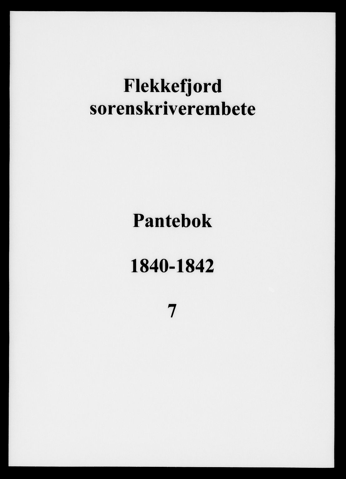 Flekkefjord sorenskriveri, AV/SAK-1221-0001/G/Gb/Gba/L0007: Mortgage book no. 7, 1840-1842