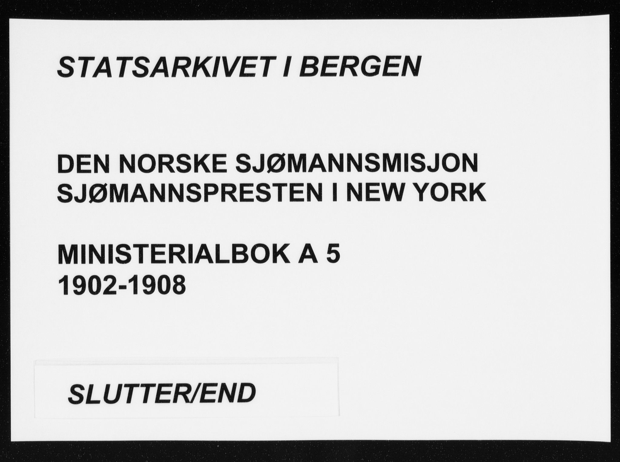 Den norske sjømannsmisjon i utlandet/New York, SAB/SAB/PA-0110/H/Ha/L0005: Parish register (official) no. A 5, 1902-1908