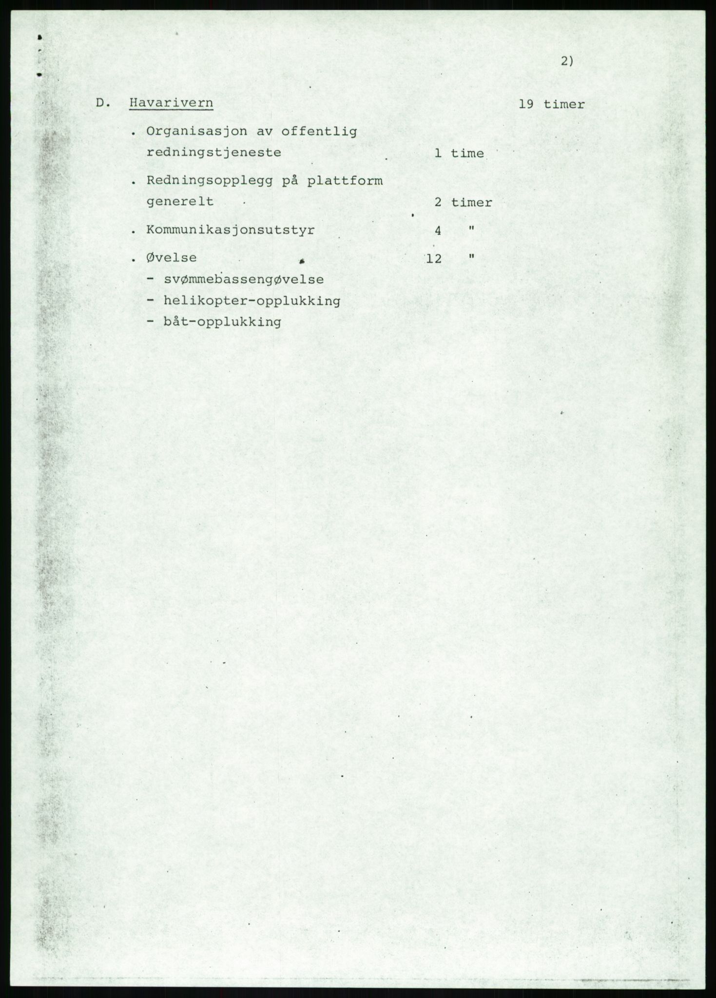 Justisdepartementet, Granskningskommisjonen ved Alexander Kielland-ulykken 27.3.1980, AV/RA-S-1165/D/L0020: X Opplæring/Kompetanse (Doku.liste + X1-X18 av 18)/Y Forskningsprosjekter (Doku.liste + Y1-Y7 av 9), 1980-1981, p. 15