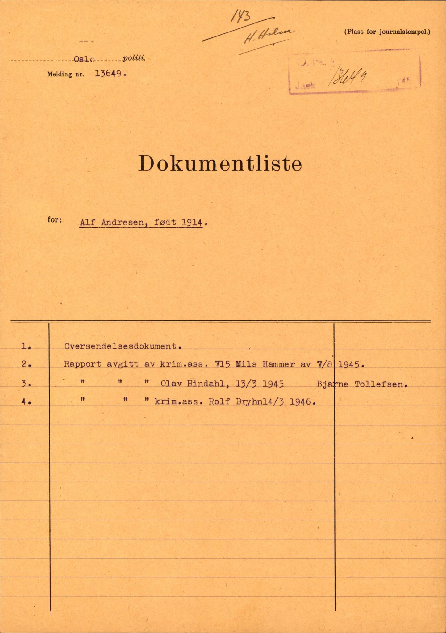 Landssvikarkivet, Oslo politikammer, RA/S-3138-01/D/Dh/L0009/0025: Henlagt døde anr. 10569 - 19284 / Anr. 13649, 1945-1946, p. 1