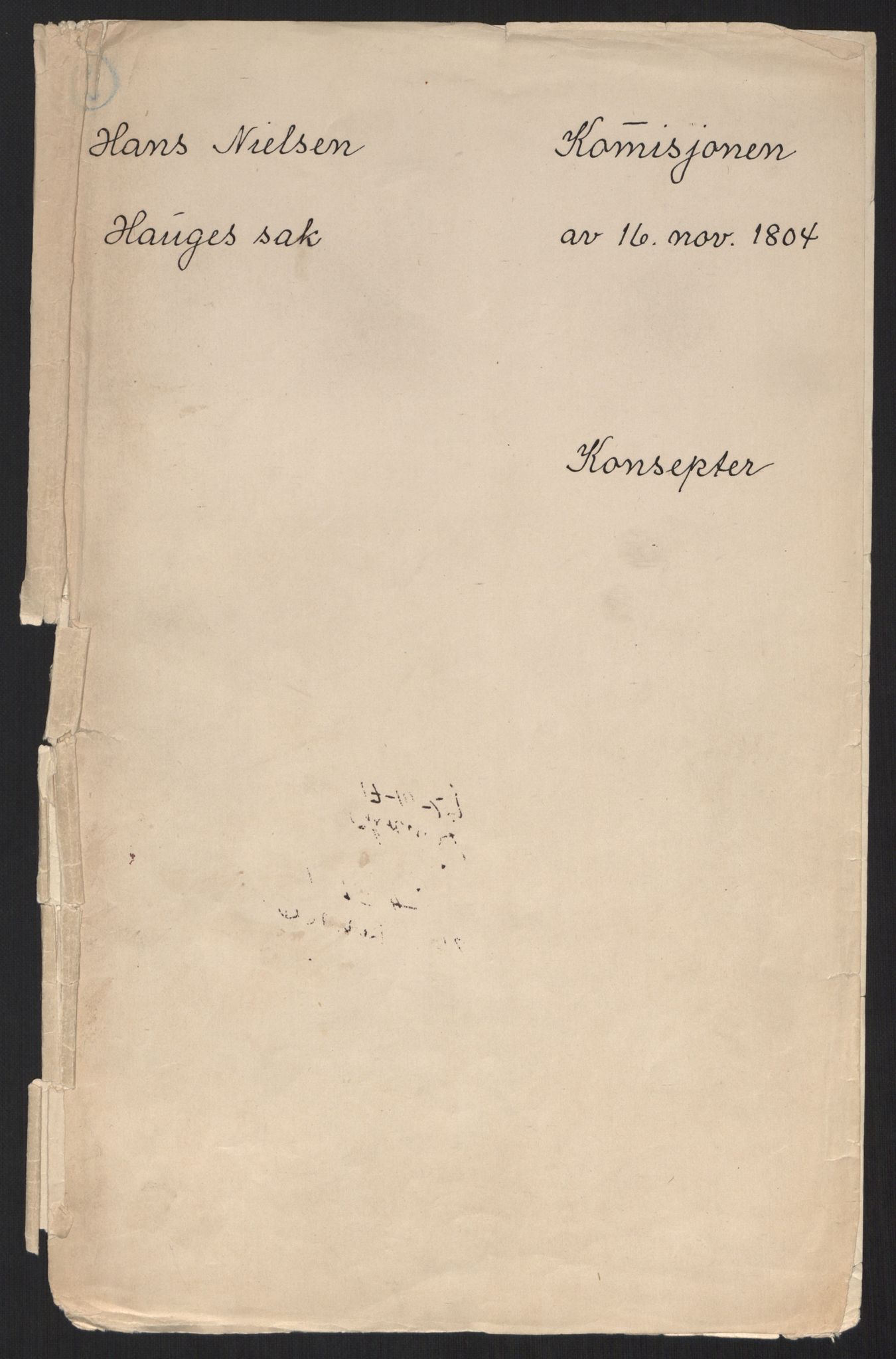 Justisdepartementet, Kommisjon i saken mot Hans Nielsen Hauge 1804, AV/RA-S-1151/D/L0001: Hans Nielsen Hauges sak, 1804-1813