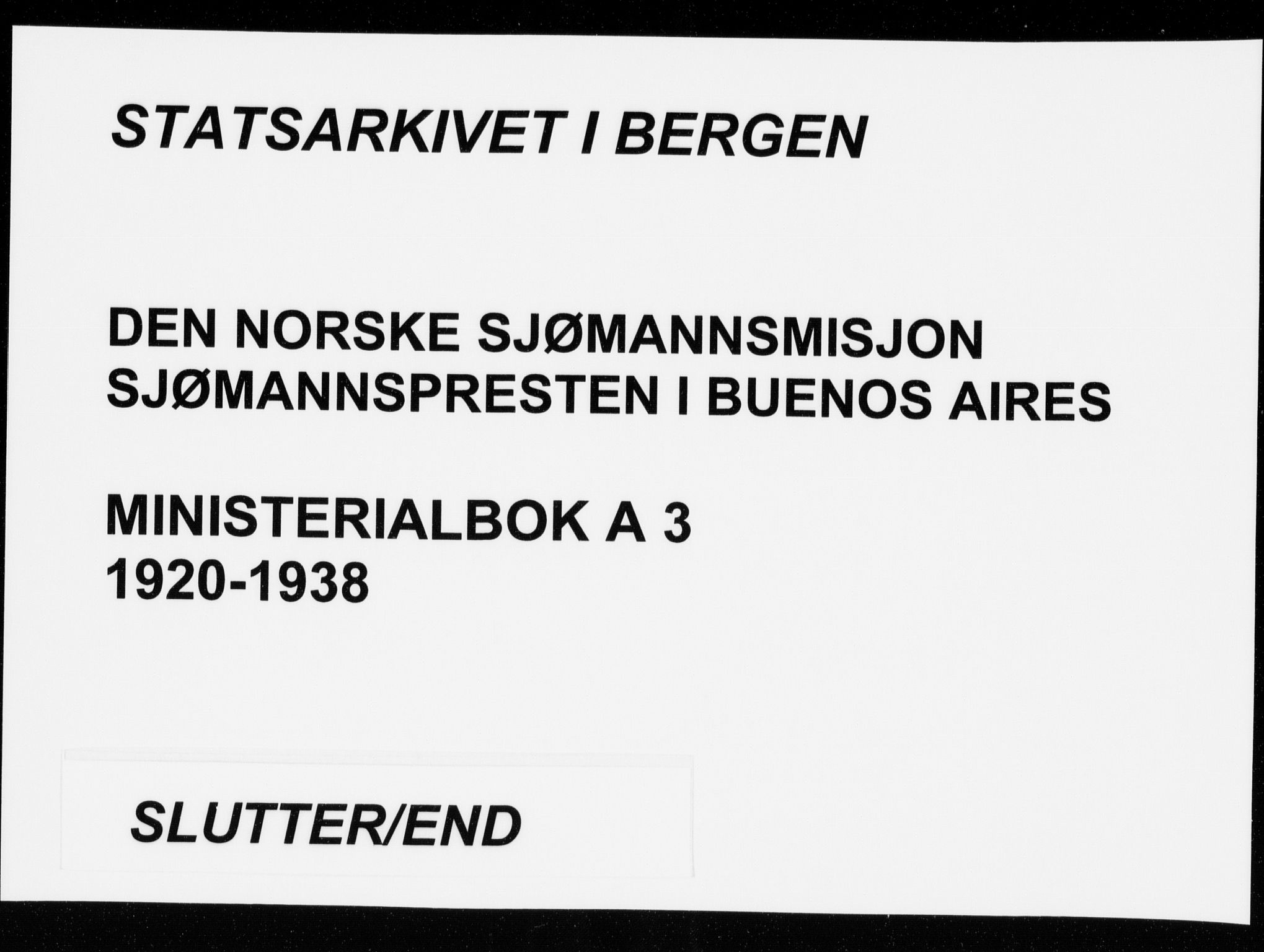 Den norske sjømannsmisjon i utlandet/Syd-Amerika (Buenos Aires m.fl.), SAB/SAB/PA-0118/H/Ha/L0003: Parish register (official) no. A 3, 1920-1938