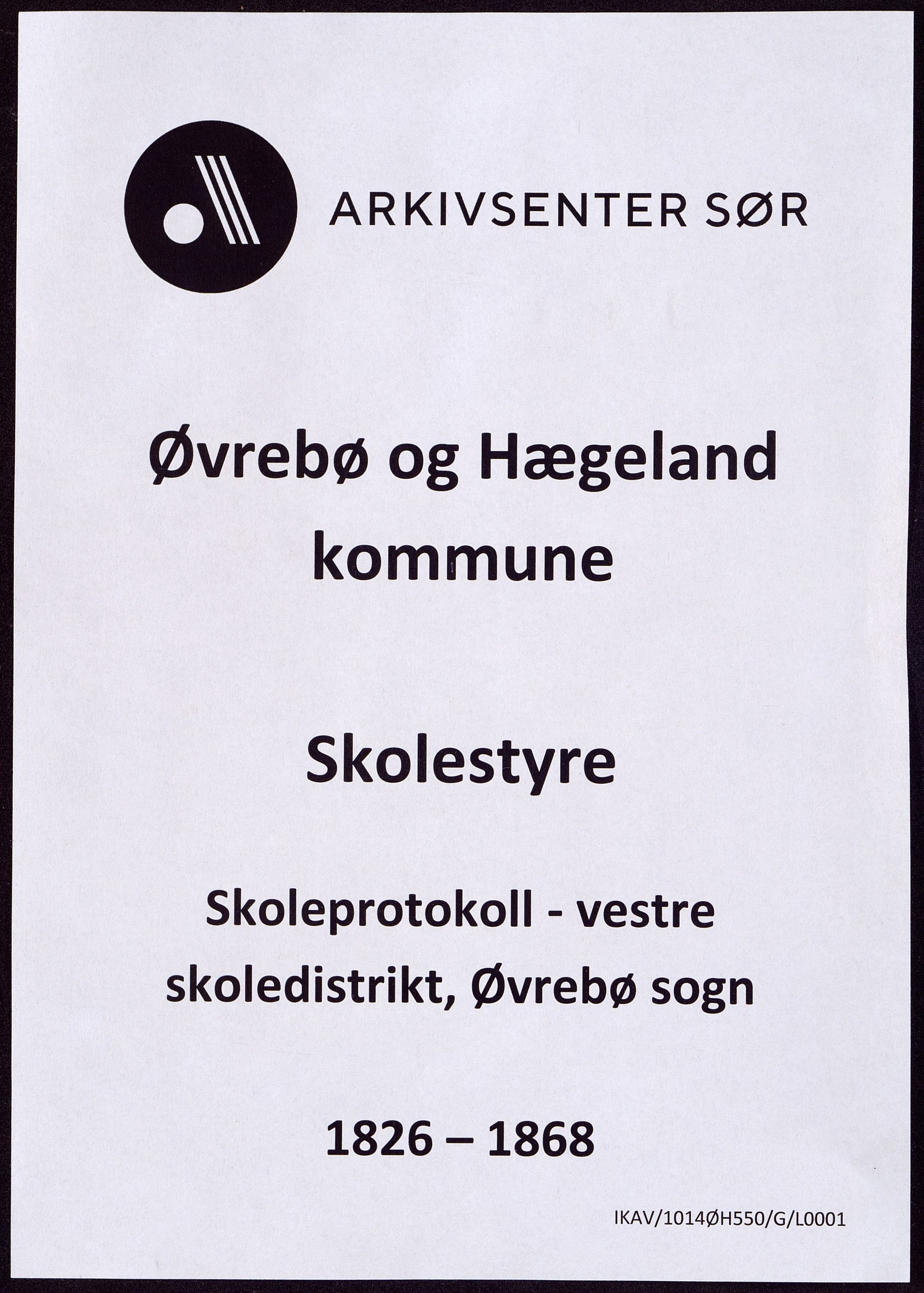 Øvrebø og Hægeland kommune - Skolestyret, ARKSOR/1014ØH550/G/L0001: Skoleprotokoll, vestre skoledistrikt Øvrebø sogn, 1826-1868