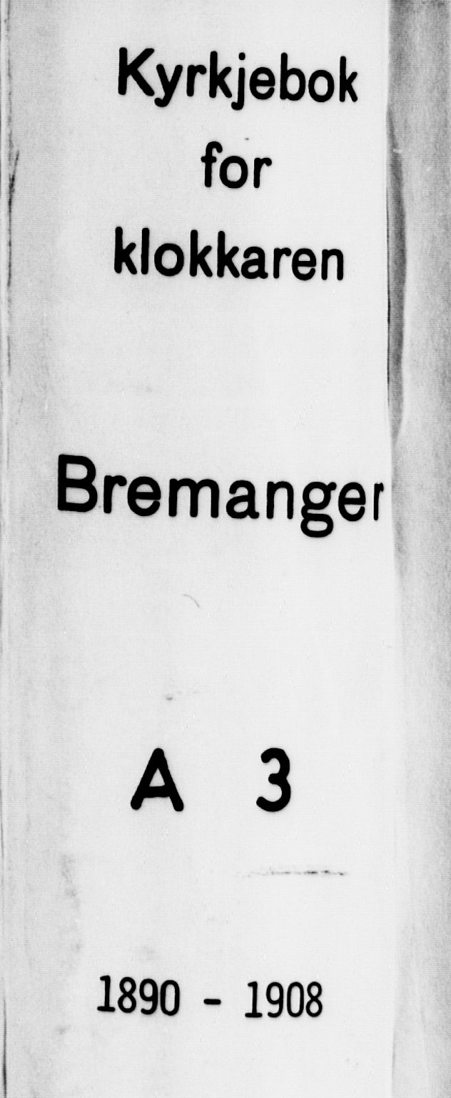 Bremanger sokneprestembete, SAB/A-82201/H/Hab/Haba/L0003: Parish register (copy) no. A 3, 1890-1908