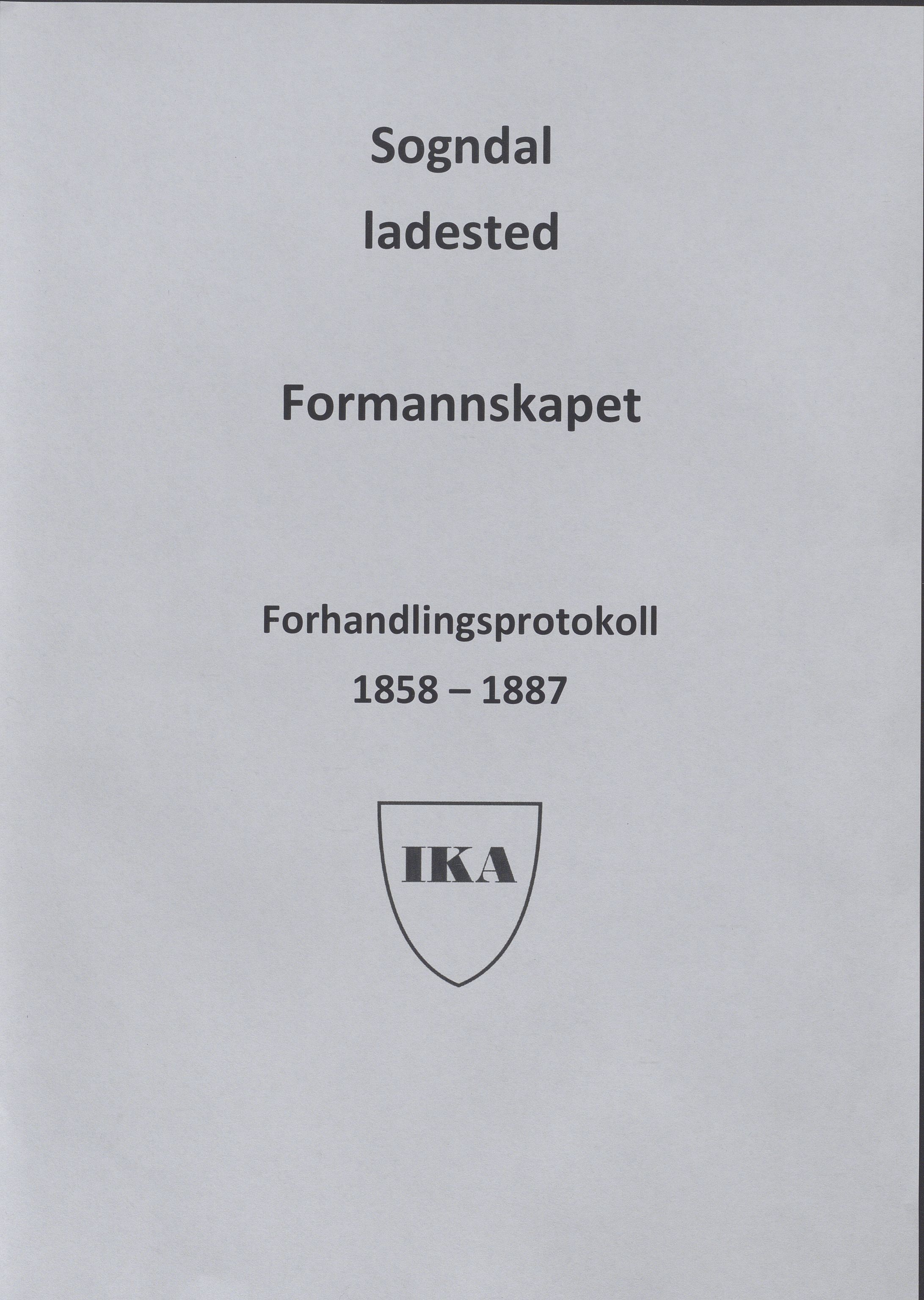 Sogndal ladested - Formannskapet/kommunestyret, IKAR/K-100052/A/L0001: Møtebok, 1858-1887