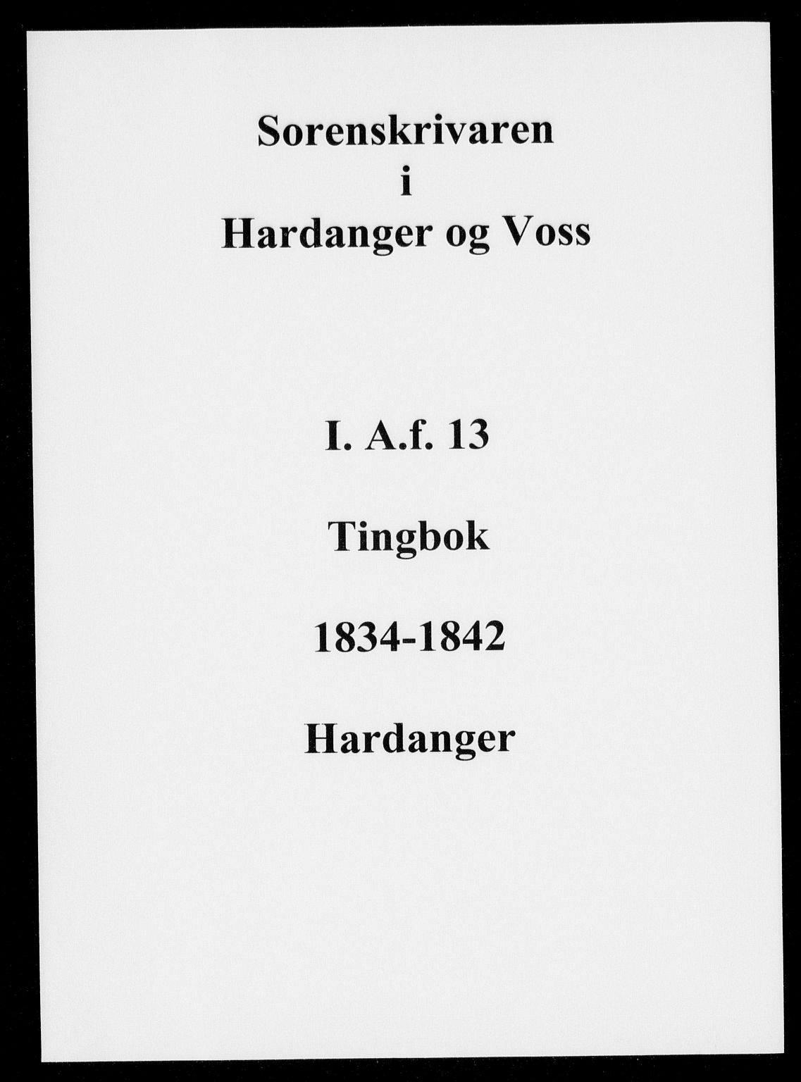 Hardanger og Voss sorenskriveri, AV/SAB-A-2501/1/1A/1Af/L0013: Tingbok for Hardanger, 1834-1842