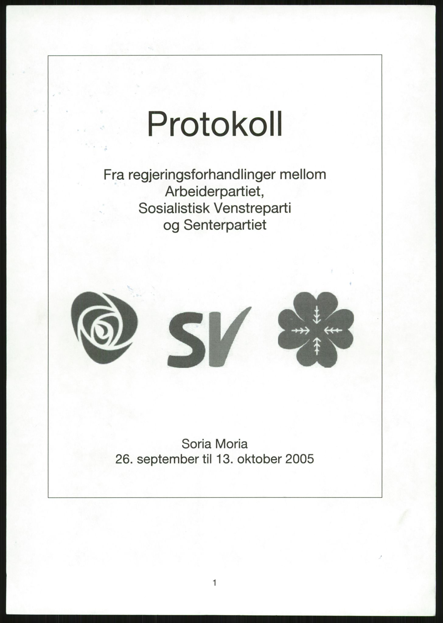 Forhandlingsmøtene 2005 mellom Arbeiderpartiet, Sosialistisk Venstreparti og Senterpartiet om dannelse av regjering, RA/PA-1416/A/L0001: Forhandlingsprotokoll, 2005, p. 1
