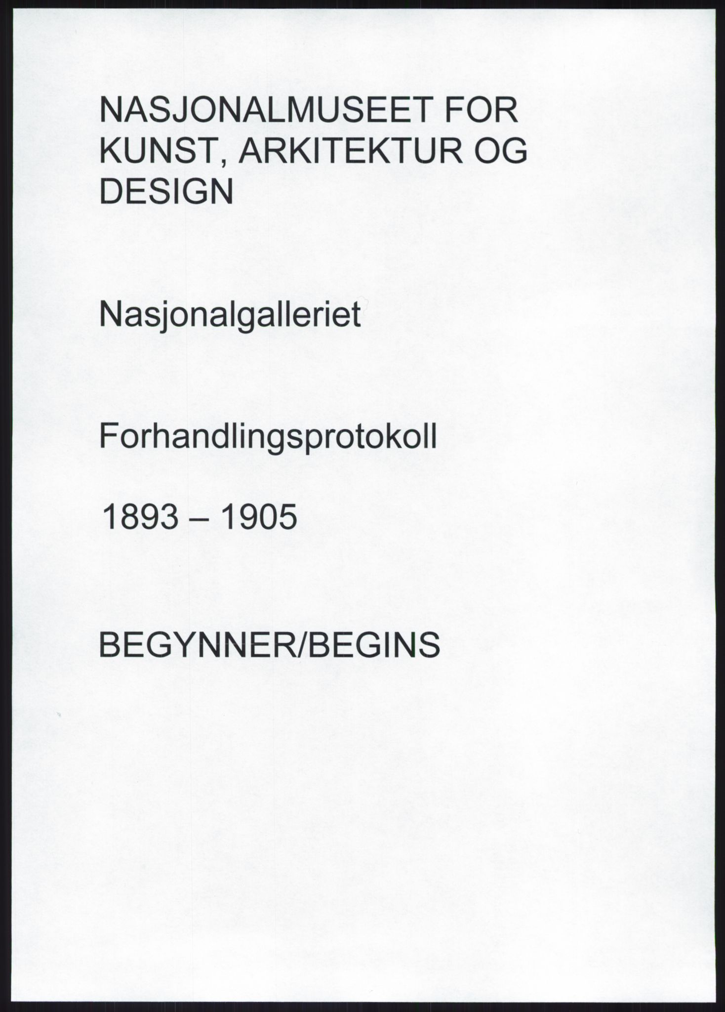 Nasjonalgalleriet, NMFK/NG-1000/A/Aa/L0003: Forhandlingsprotokoll  1893-1905, 1893-1905, p. 1