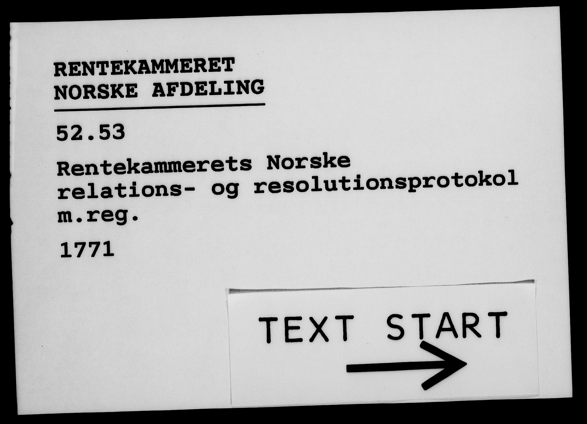 Rentekammeret, Kammerkanselliet, RA/EA-3111/G/Gf/Gfa/L0053: Norsk relasjons- og resolusjonsprotokoll (merket RK 52.53), 1771, p. 1