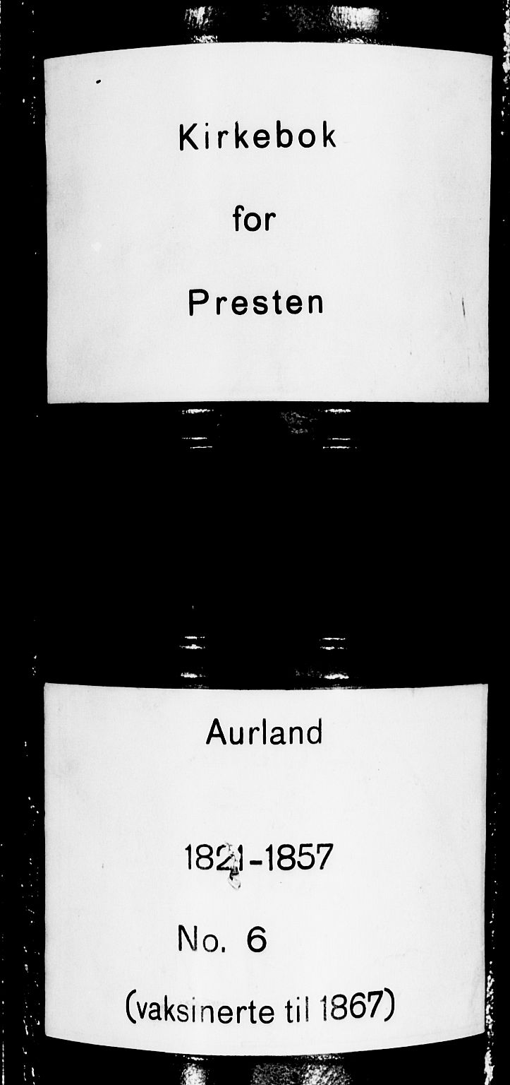 Aurland sokneprestembete, AV/SAB-A-99937/H/Ha/Haa/L0006: Parish register (official) no. A 6, 1821-1859