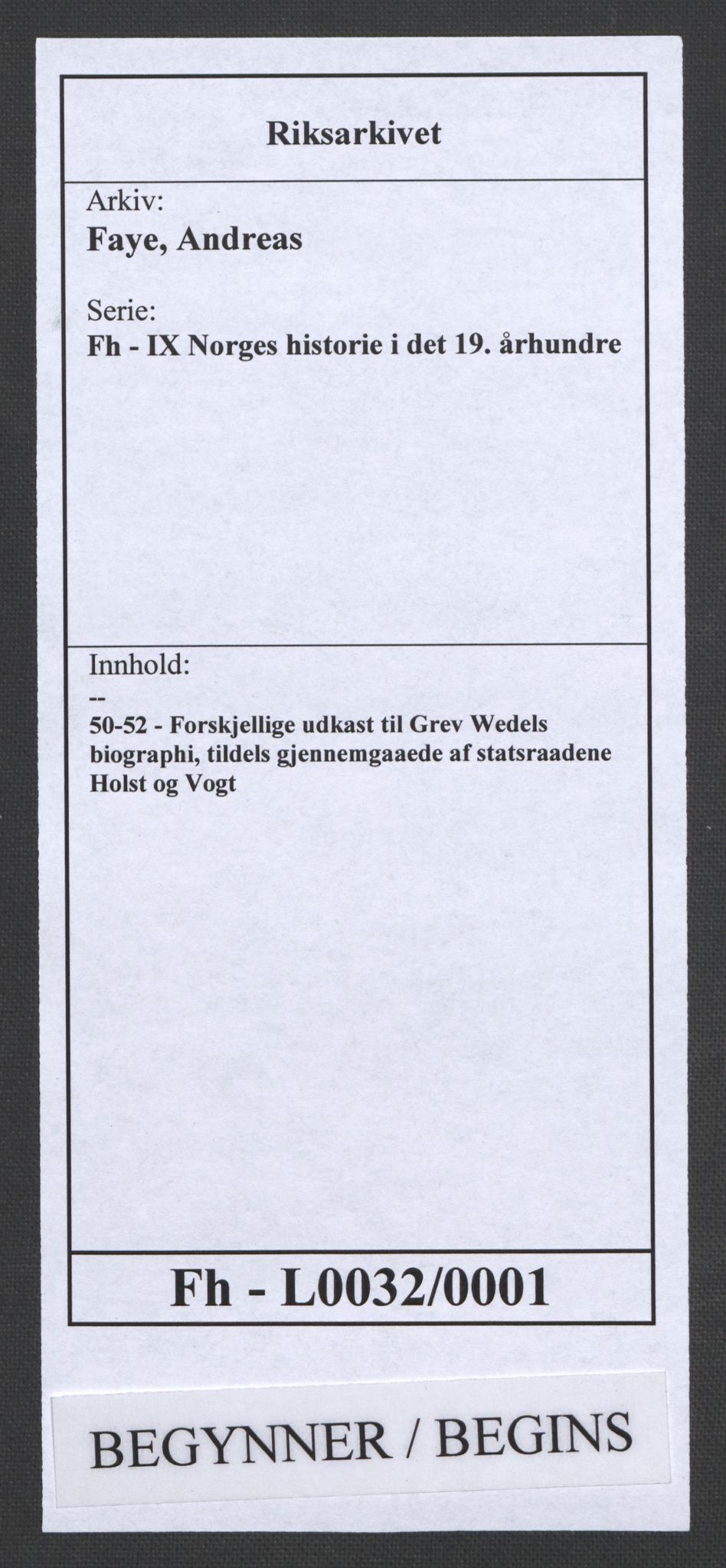 Faye, Andreas, AV/RA-PA-0015/F/Fh/L0032/0001: -- / Forskjellige udkast til Grev Wedels biographi, tildels gjennemgaaede af statsraadene Holst og Vogt, p. 1