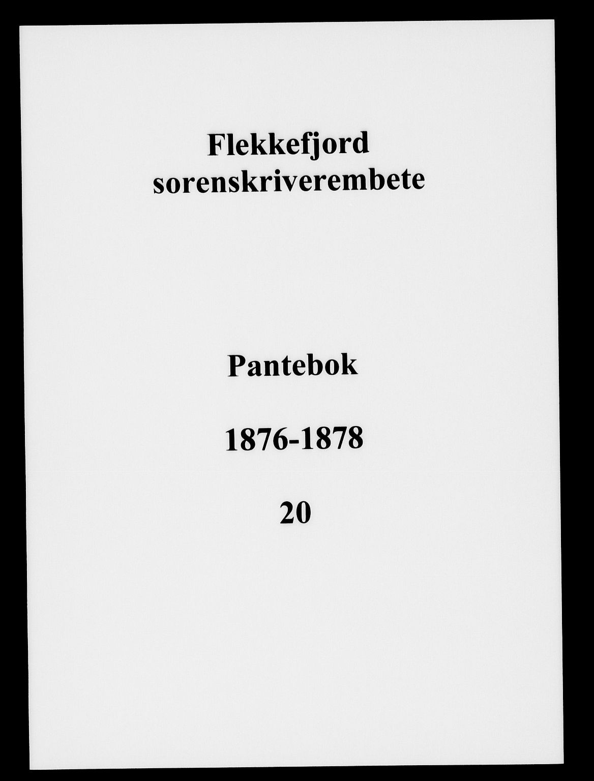 Flekkefjord sorenskriveri, SAK/1221-0001/G/Gb/Gba/L0020: Mortgage book no. 20, 1876-1878