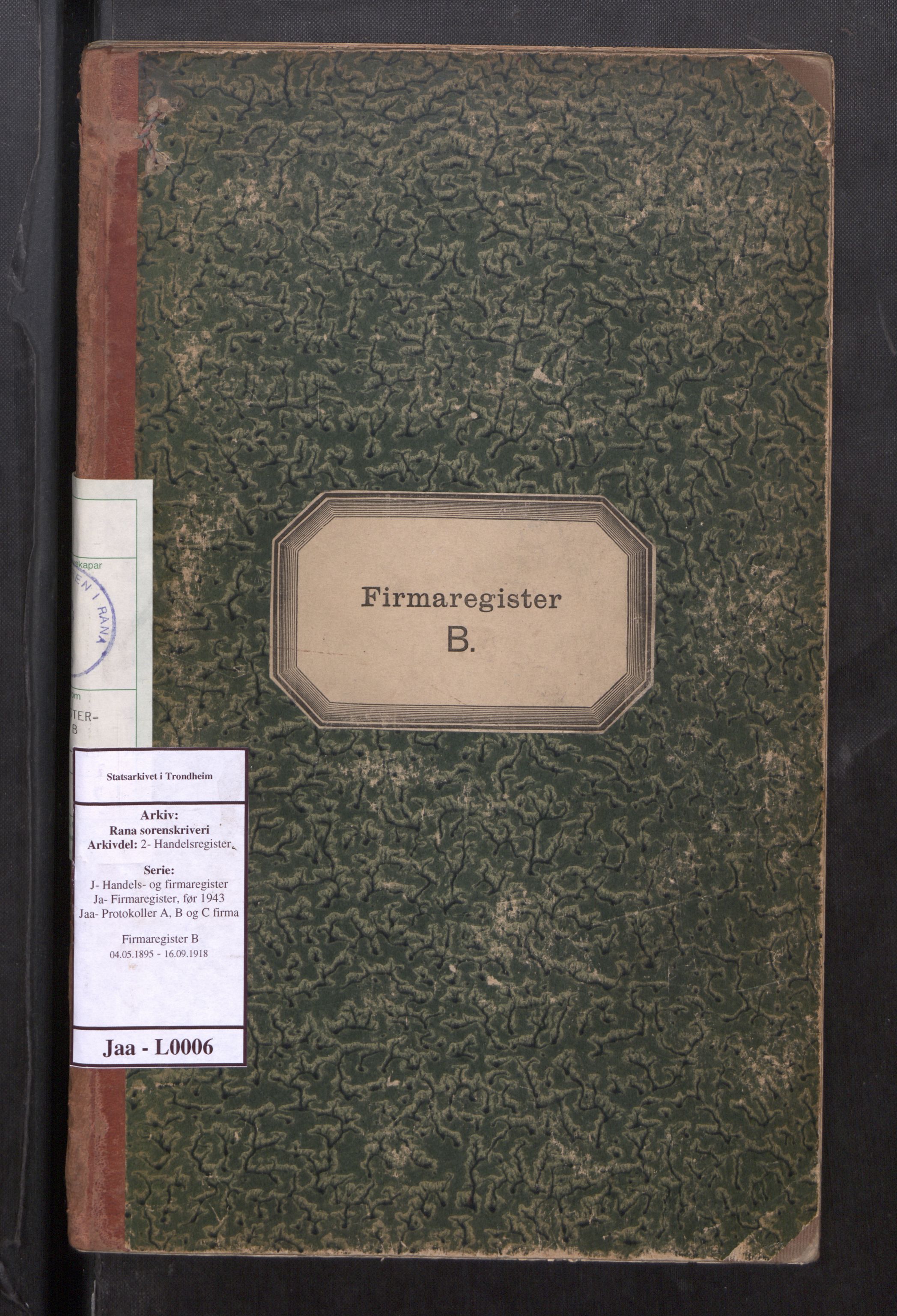 Rana sorenskriveri , AV/SAT-A-1108/2/J/Ja/Jaa/L0006: Firmaregister B, 1895-1918, p. 1