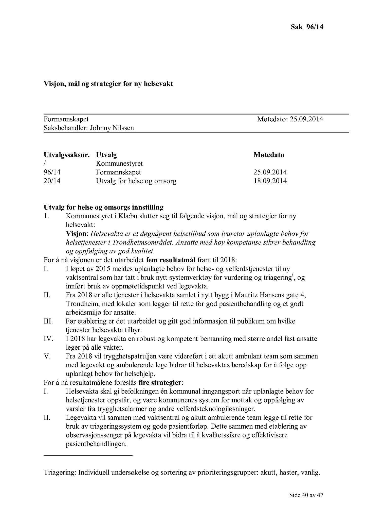 Klæbu Kommune, TRKO/KK/02-FS/L007: Formannsskapet - Møtedokumenter, 2014, p. 2813