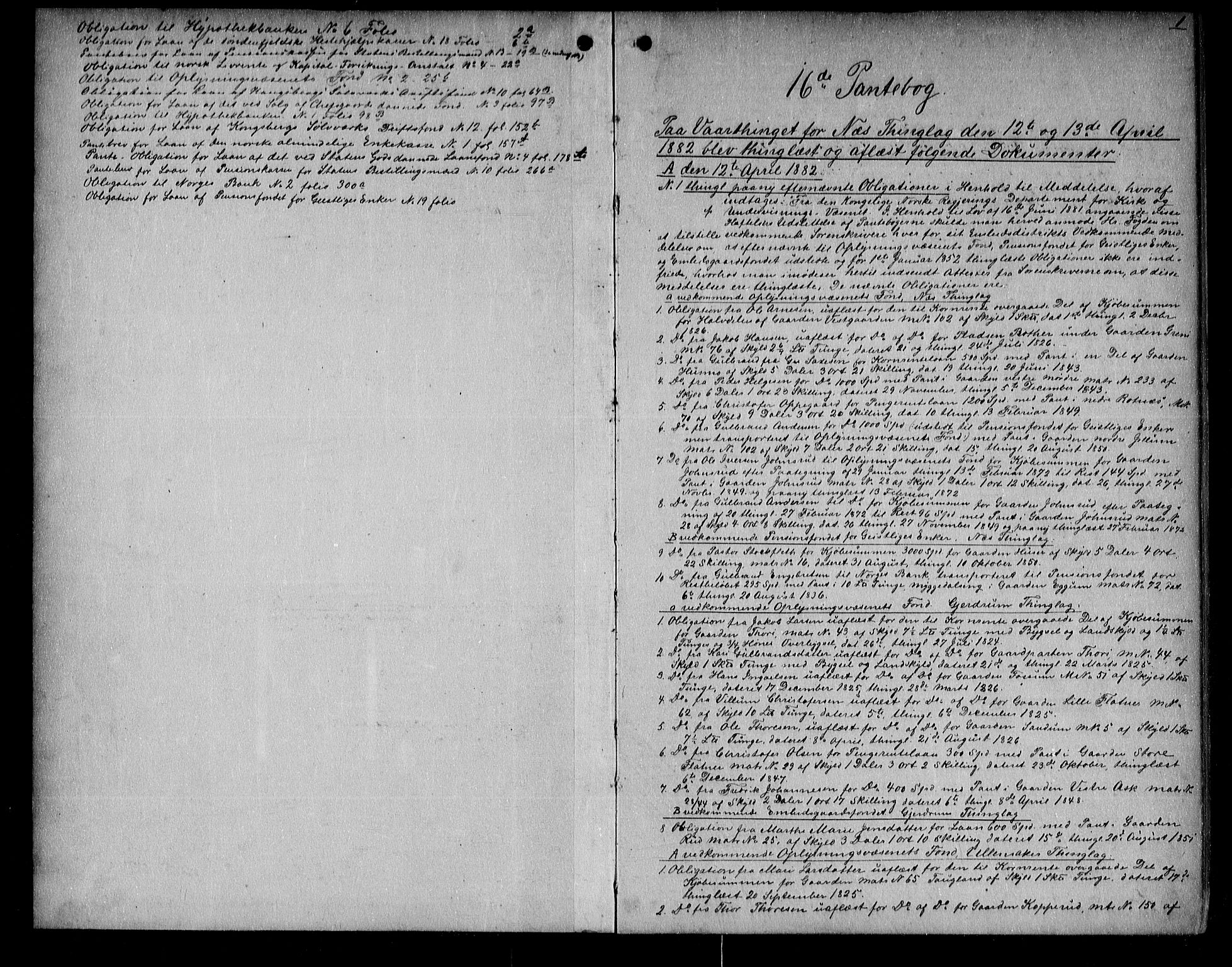 Nes tingrett, AV/SAO-A-10548/G/Gb/Gba/L0016: Mortgage book no. 16, 1882-1887, p. 1