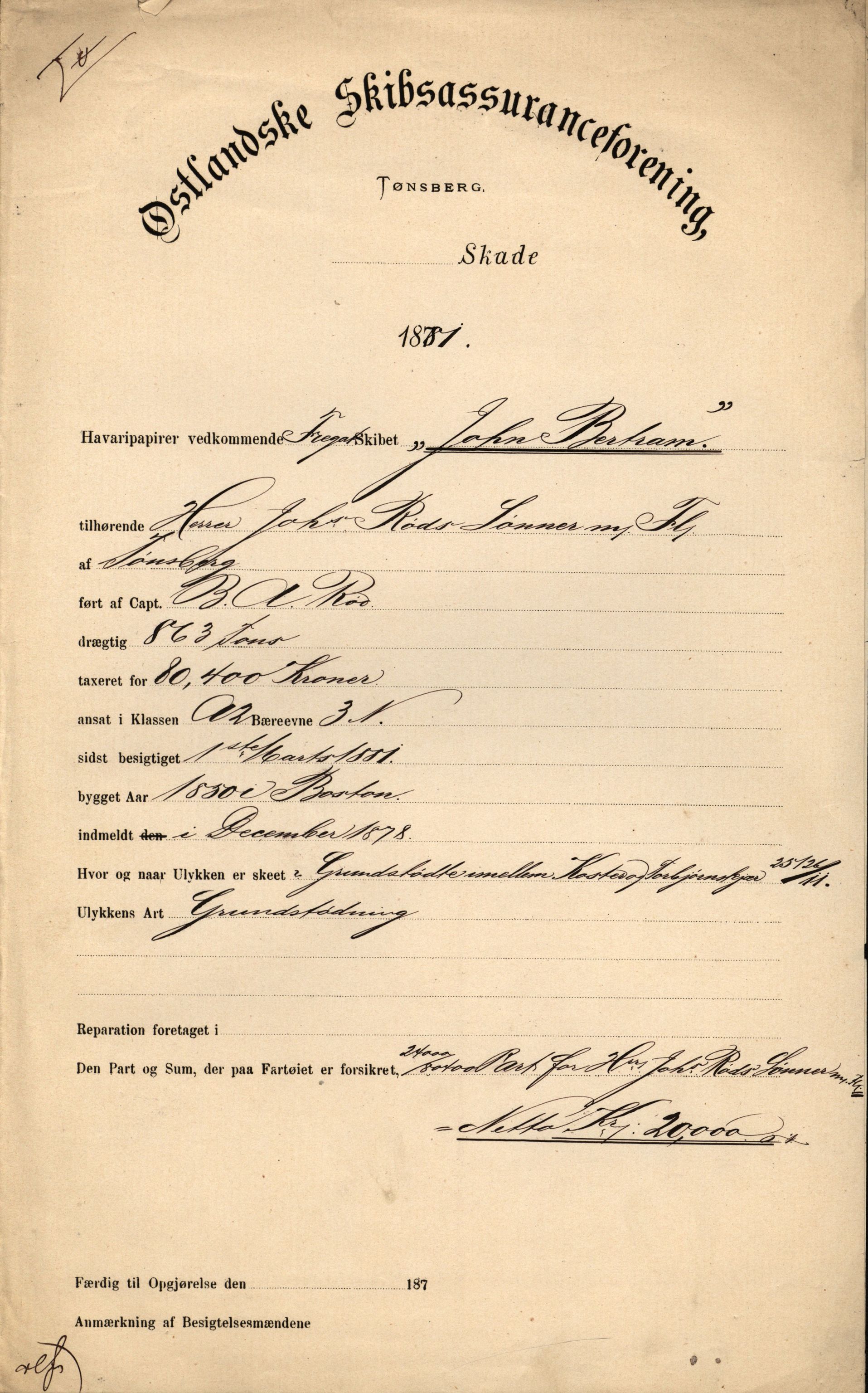 Pa 63 - Østlandske skibsassuranceforening, VEMU/A-1079/G/Ga/L0020/0006: Havaridokumenter / Sjødronningen, Sir John Lawrence, Isploven, John Bertram, 1887, p. 12