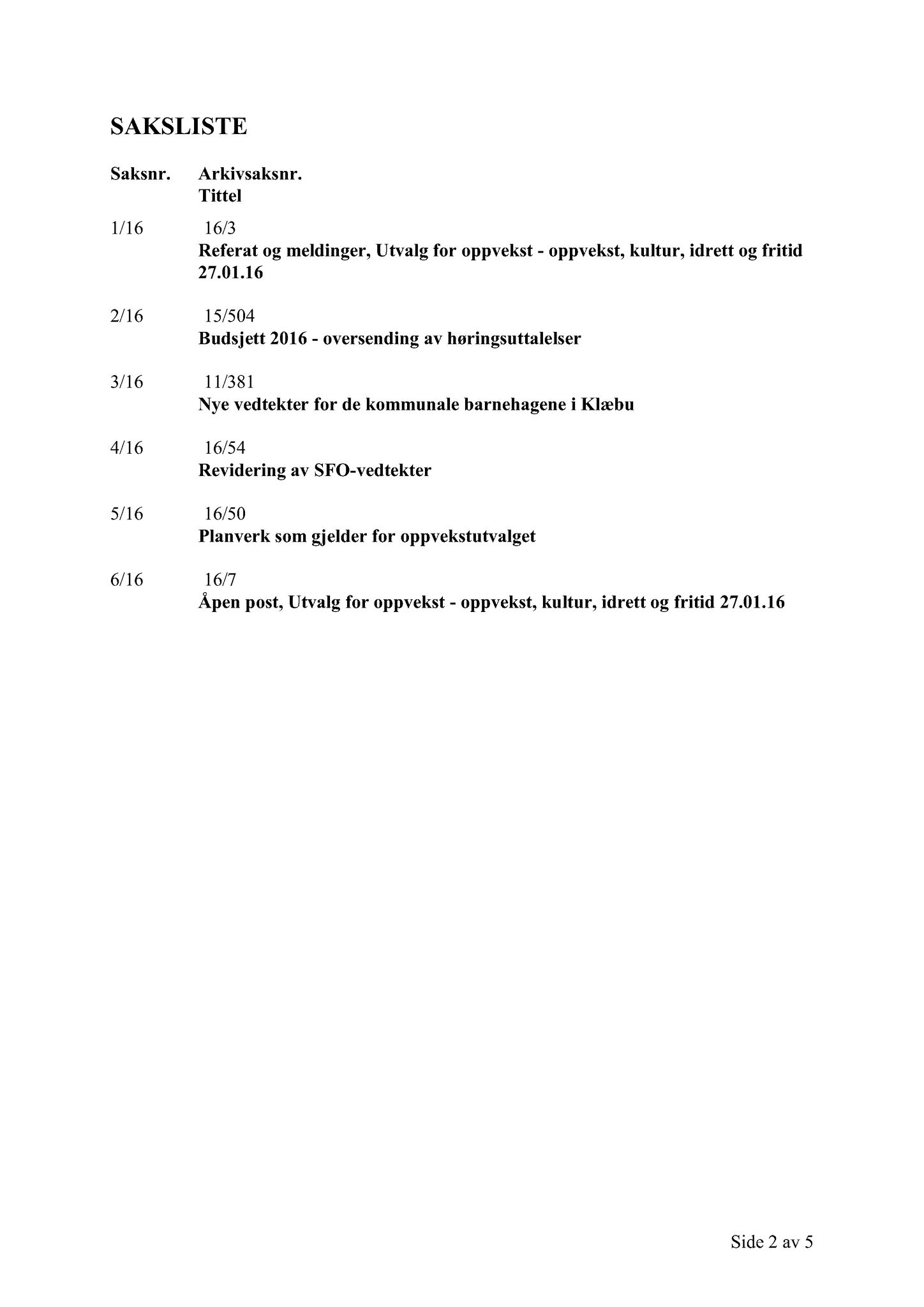 Klæbu Kommune, TRKO/KK/04-UO/L007: Utvalg for oppvekst - Møtedokumenter, 2016